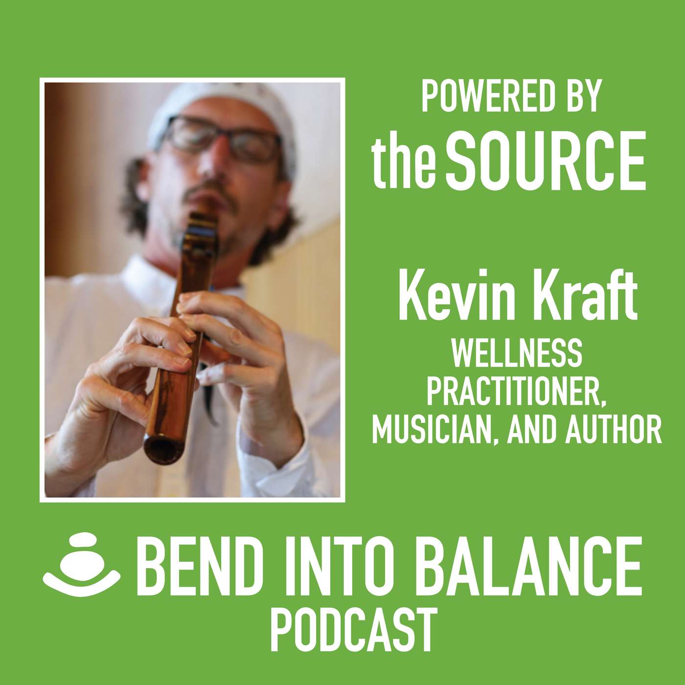 Bend Into Balance: Kevin Kraft, Founder of Sound Chala and Bend to Balance