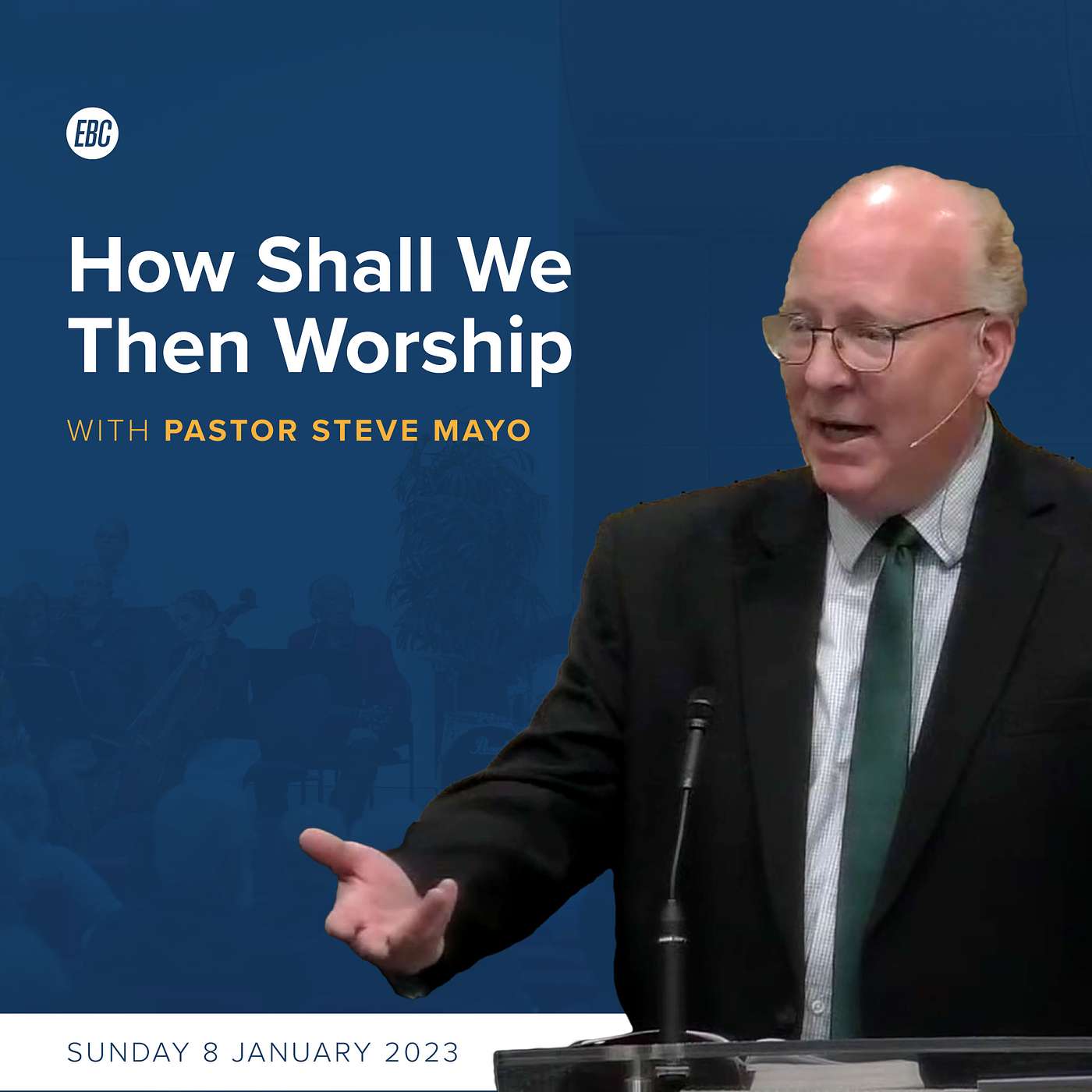 How Shall We Then Worship (Hebrews 13:15-17) Pastor Steve Mayo episode artwork