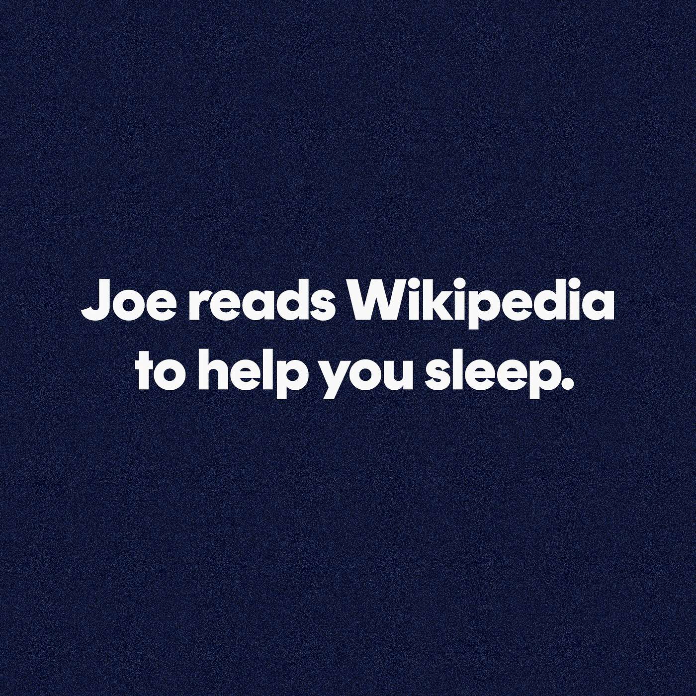 Joe Reads Wikipedia to Help You Sleep