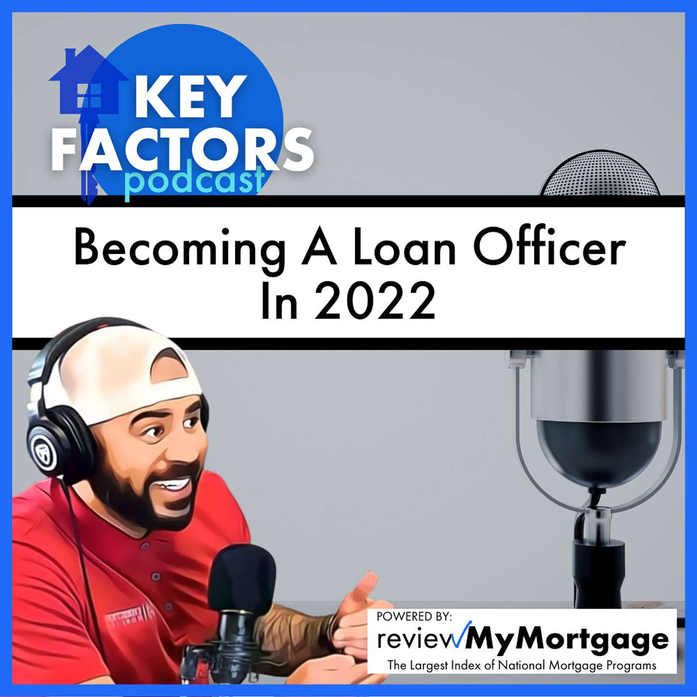 Becoming a Loan Officer in 2022 | Episode 1 - Key Factors Podcast episode artwork