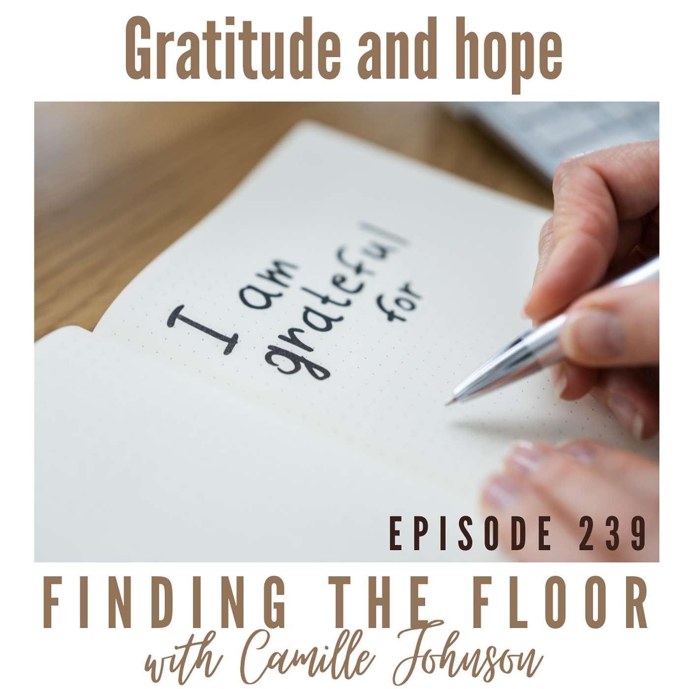 Ep. 239 - Gratitude and hope