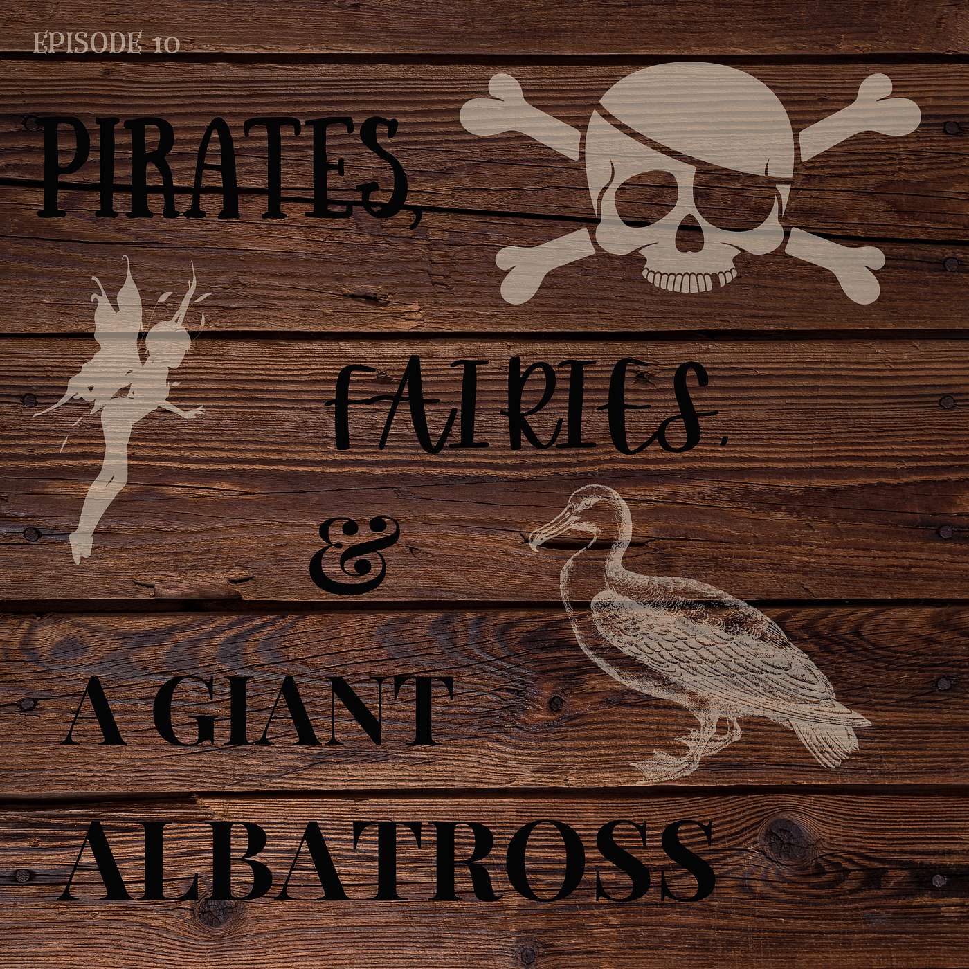 Episode 10: Pirates, Fairies, and a Giant Albatross