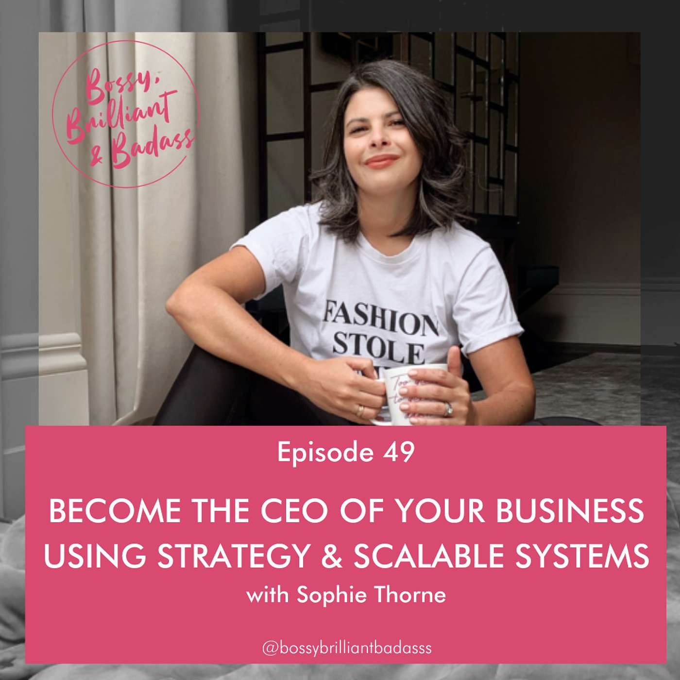 cover of episode How to Build a Strategy and Scalable Systems to Become the CEO of your Business (with Sophie Thorne)
