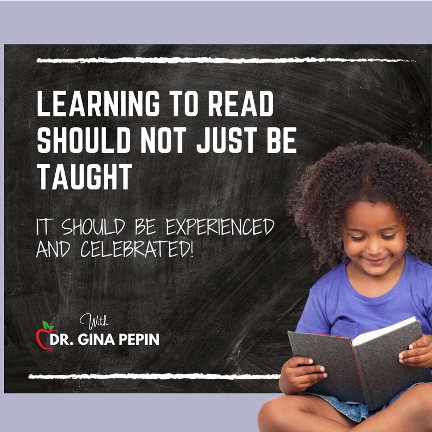Learning to Read Should Not Just Be Taught – It Should Be Experienced and Celebrated!