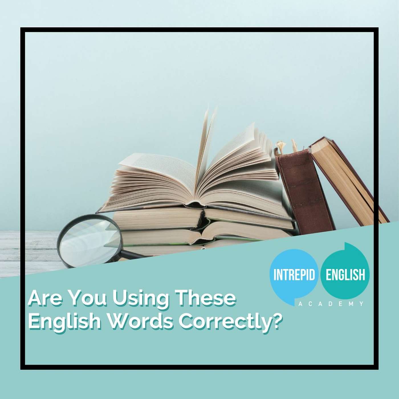 Are You Using These English Words Correctly?
