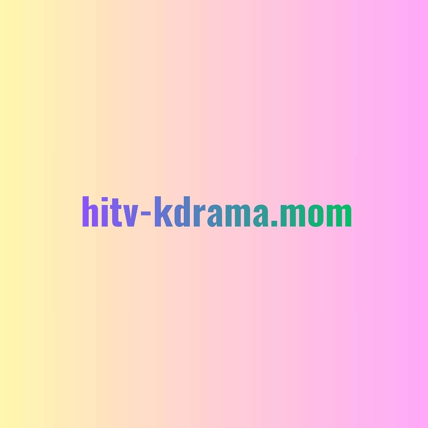 Why Is Hitv-Kdrama Worth Exploring for Drama Fans?