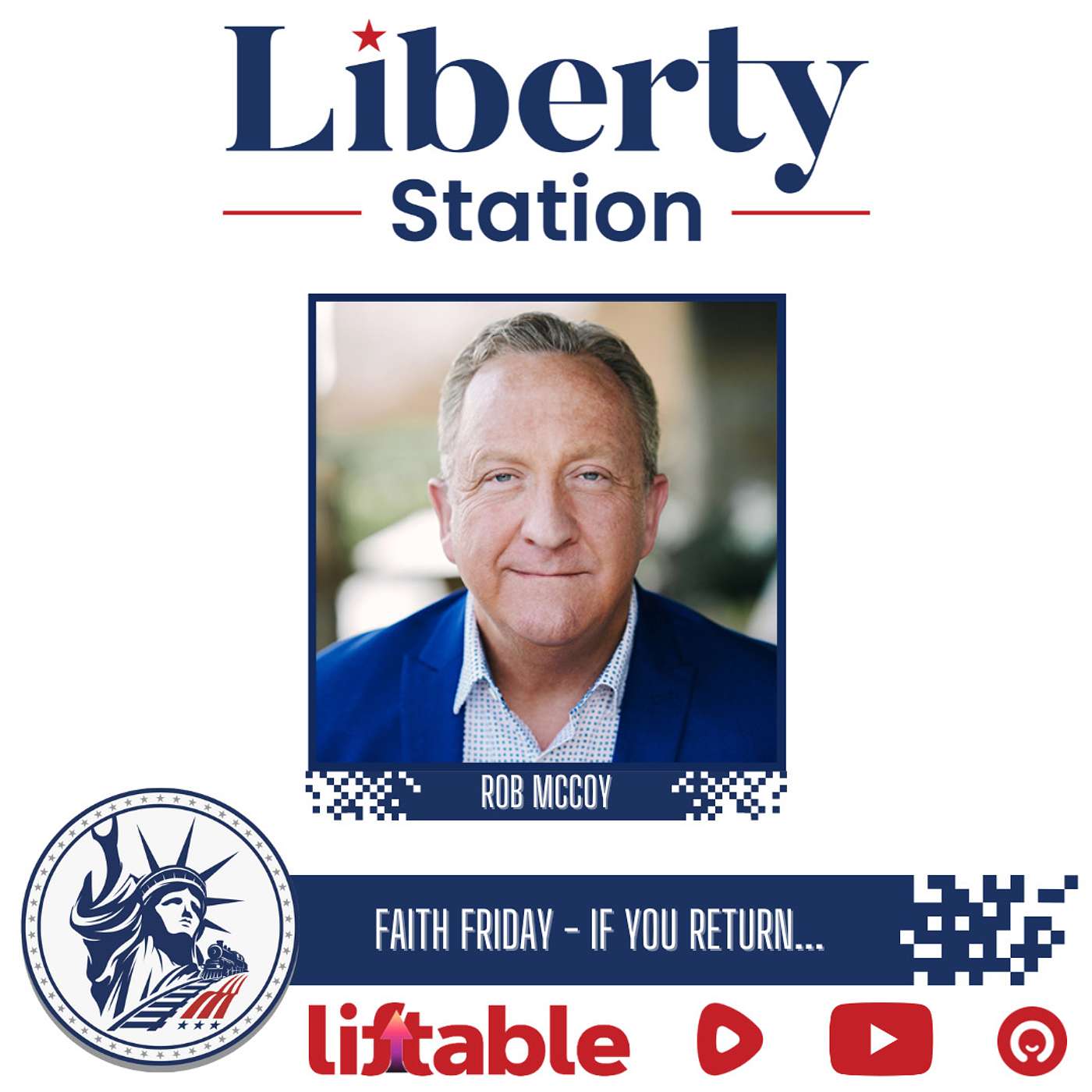 Pastor Rob McCoy | If You Return... | Liberty Station Friday Faith episode artwork