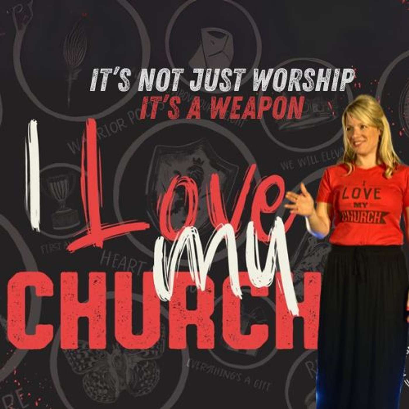 I LOVE MY CHURCH - 'It's not just worship - it's a weapon' - Pastor Emily Rattenbury. Part 3/4 episode artwork