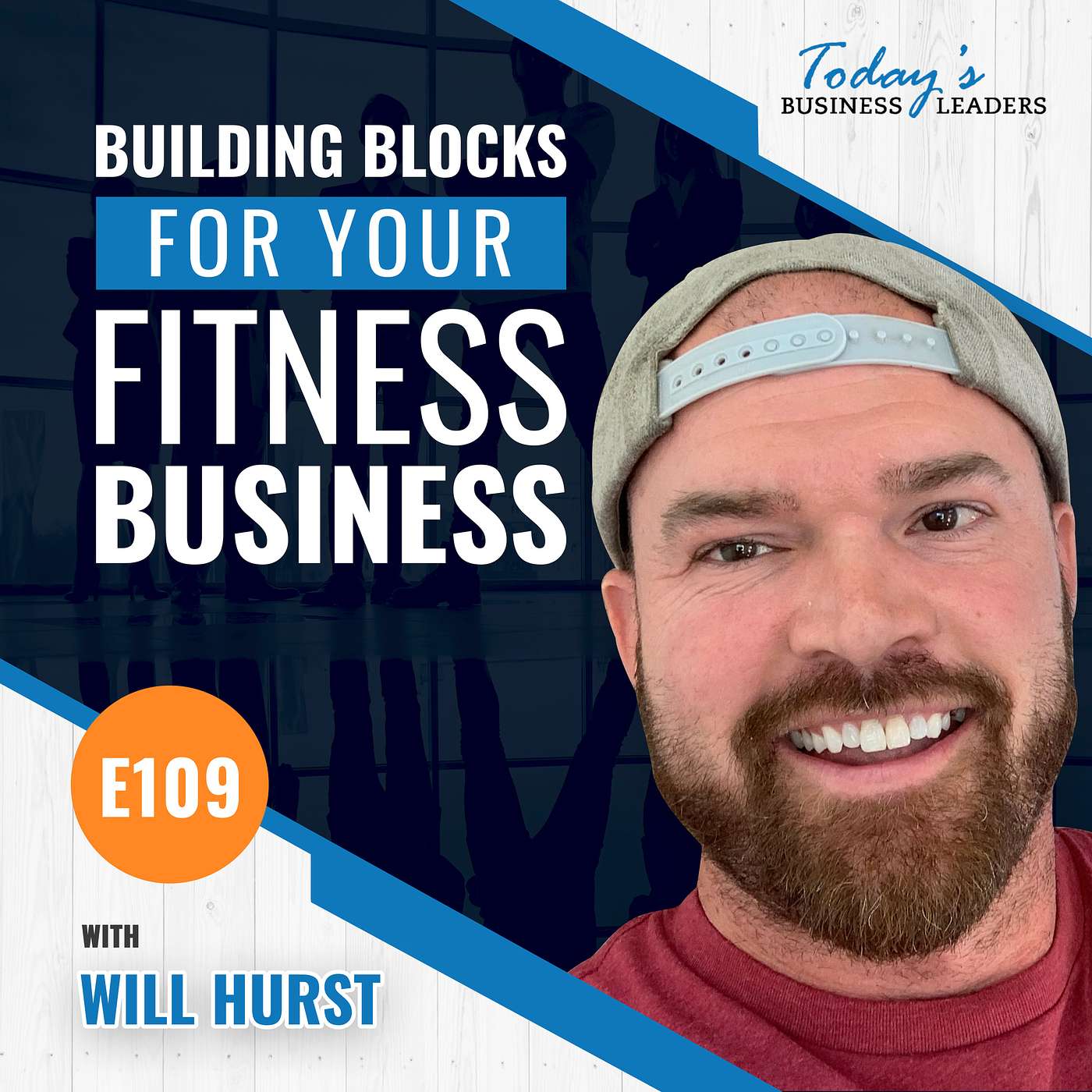 Building Blocks for Your Fitness Business with Will Hurst - (Episode 109)