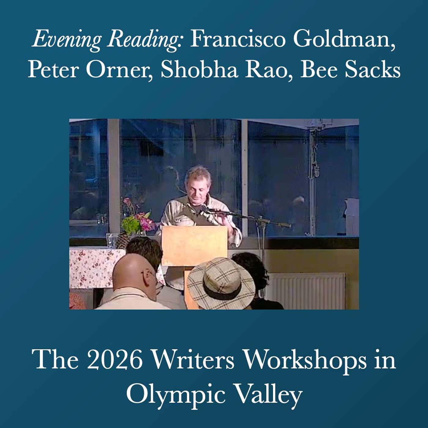 Writers Workshops 2026 - Evening Reading: Francisco Goldman, Peter Orner, Shobha Rao, Bee Sacks episode artwork