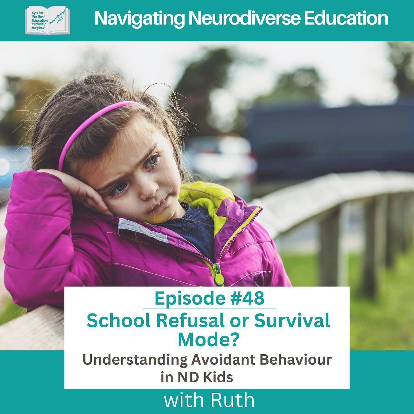 #48 School Refusal or Survival Mode? Understanding Avoidant Behaviour in Neurodivergent Kids