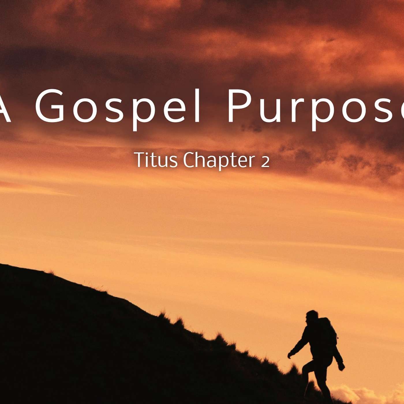 A Gospel Purpose - Titus Chapter 2