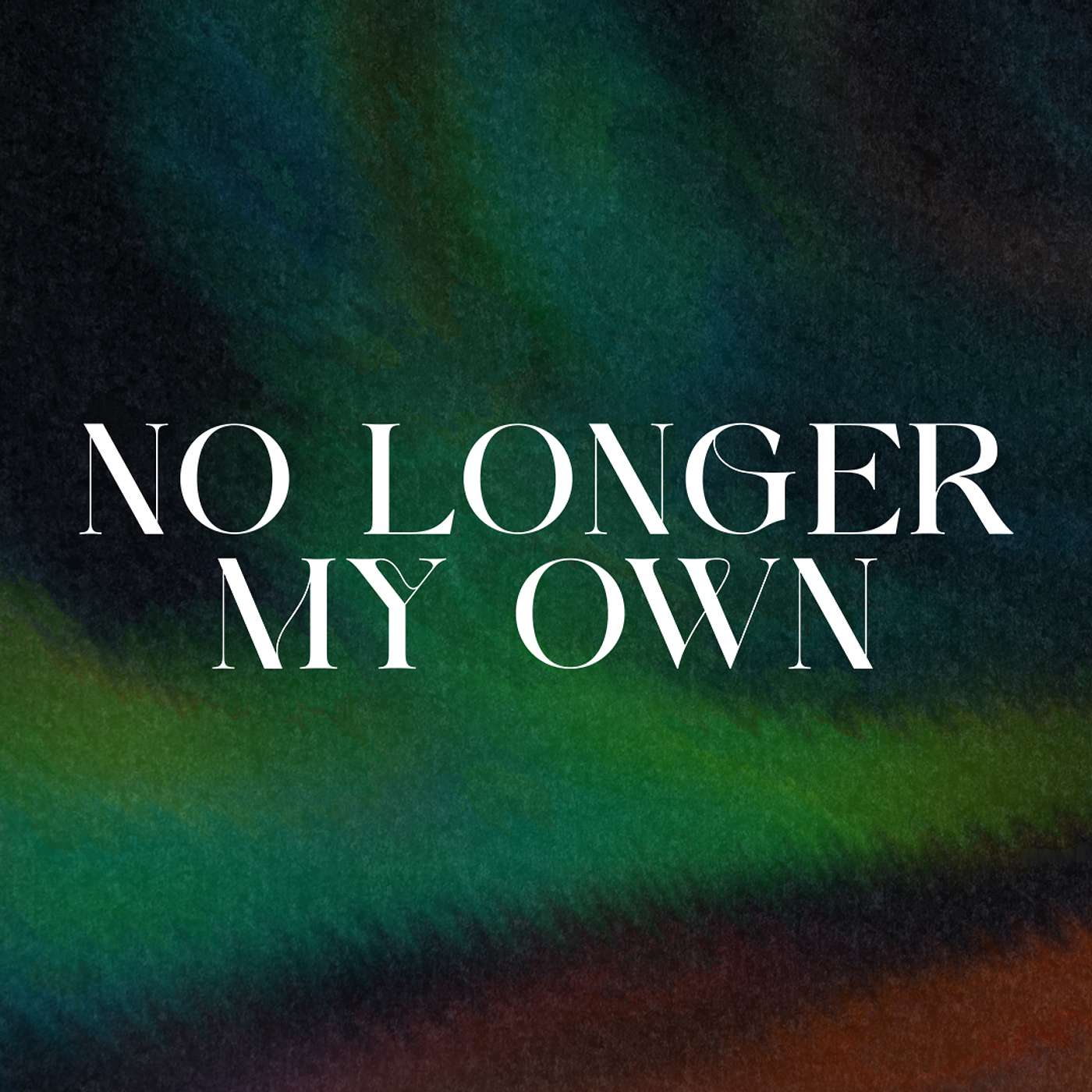 No Longer My Own - Family & Church Relationships episode artwork