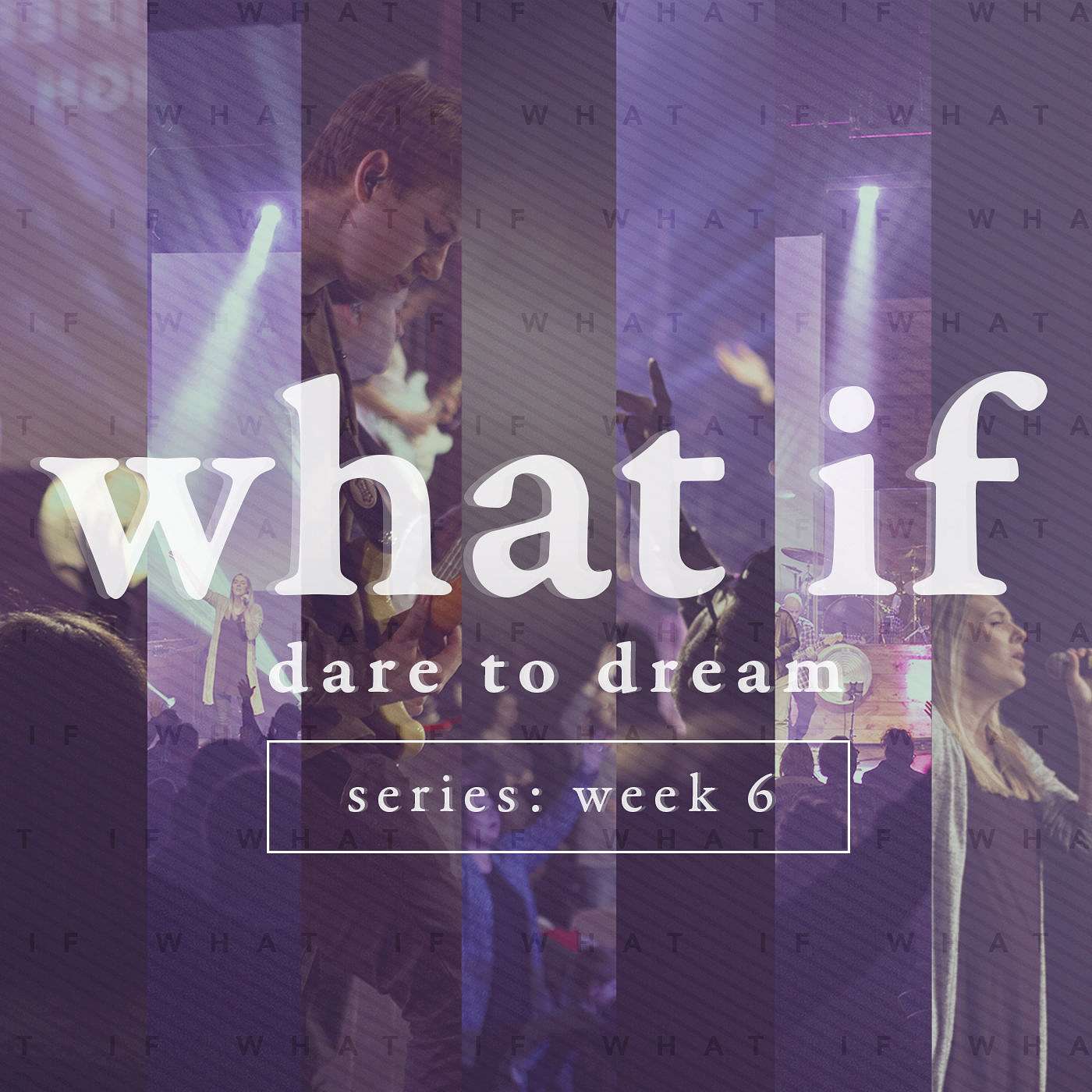 What If: Week 6