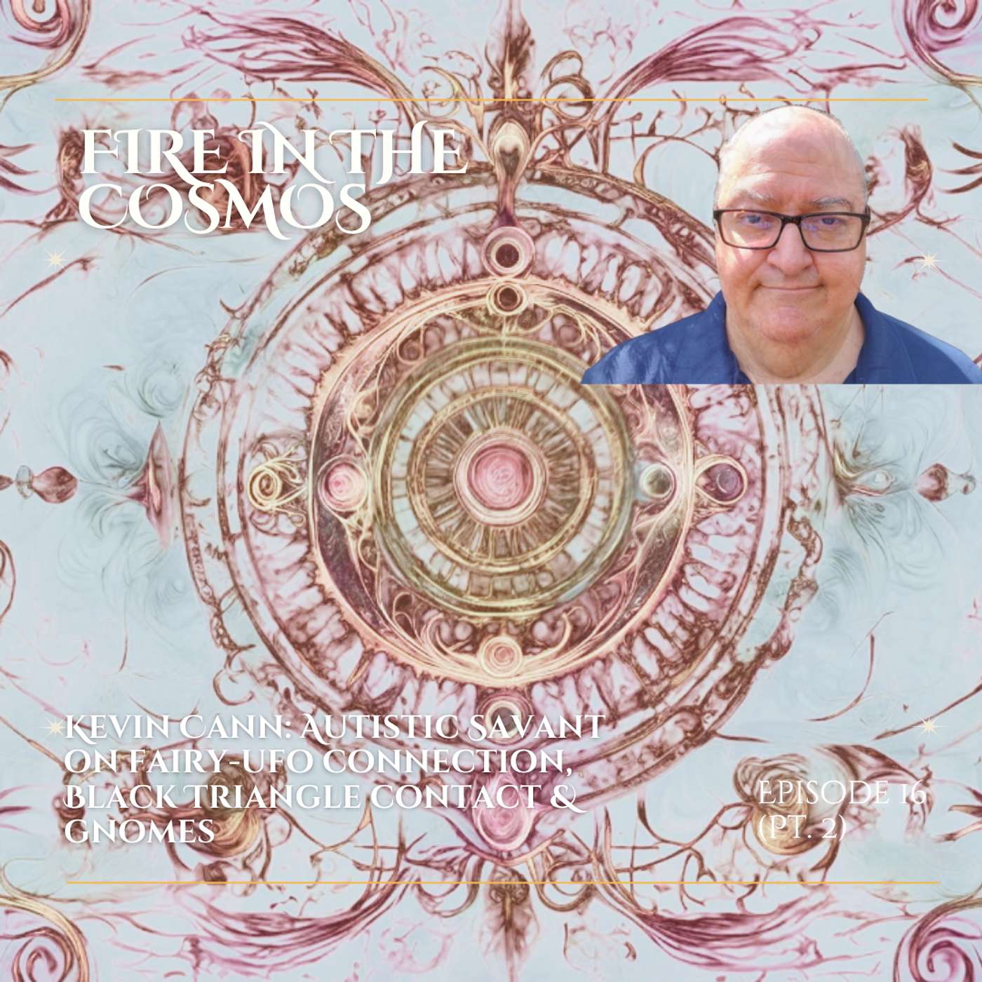 Kevin Cann: Autistic Savant on Fairy-UFO Connection, Black Triangle Contact & Gnomes (Ep. 16, Pt. 2)