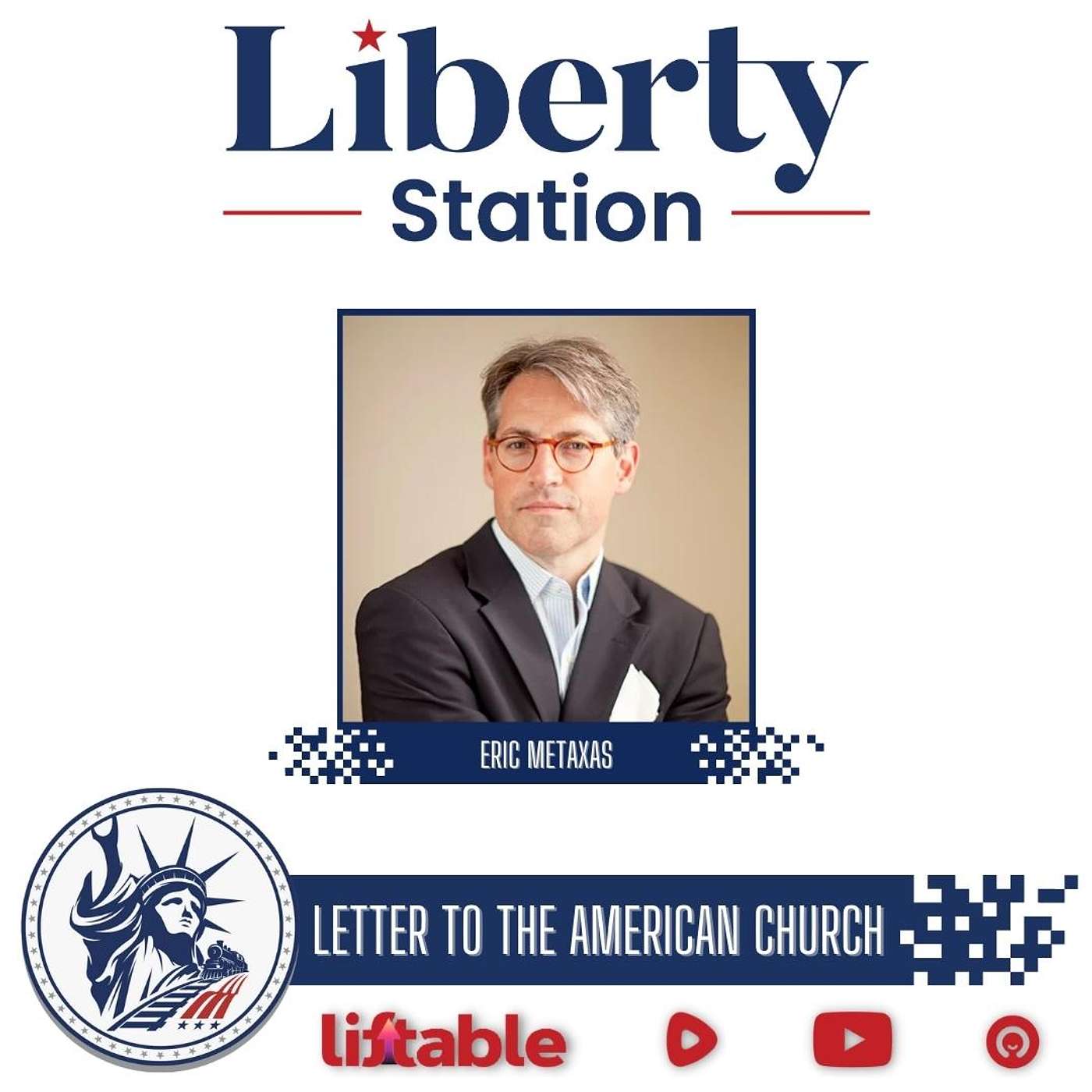 Eric Metaxas | Letter To The American Church | Liberty Station Ep 173