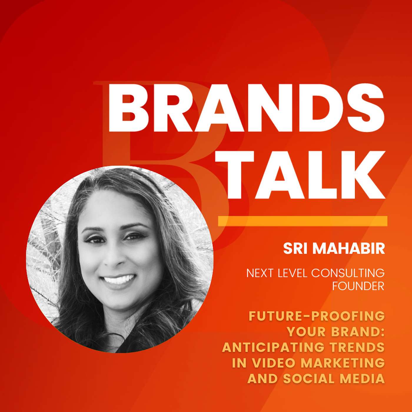 Future-Proofing Your Brand: Anticipating Trends in Video Marketing and Social Media w/ Sri Mahabir