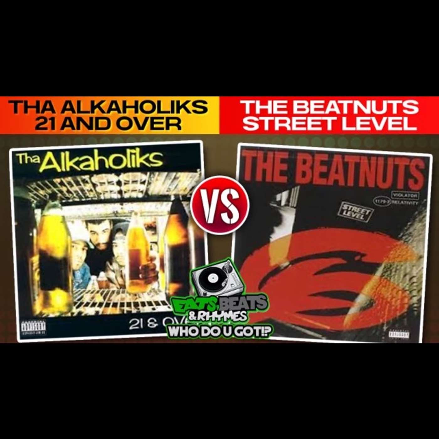 THA ALKAHOLIKS VS THE BEATNUTS / 21 & OVER Vs STREET LEVEL / BEST HIP HOP GROUP DEBUT /WHO DO U GOT?
