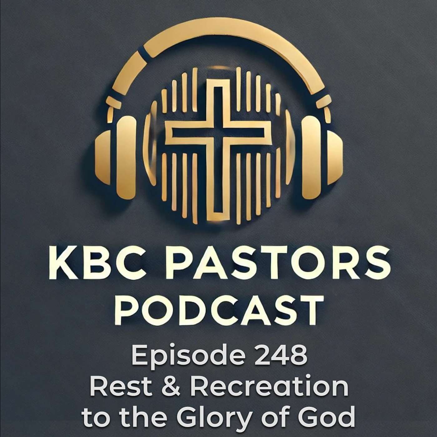 Ep. 248 | Rest & Recreation to the Glory of God episode artwork
