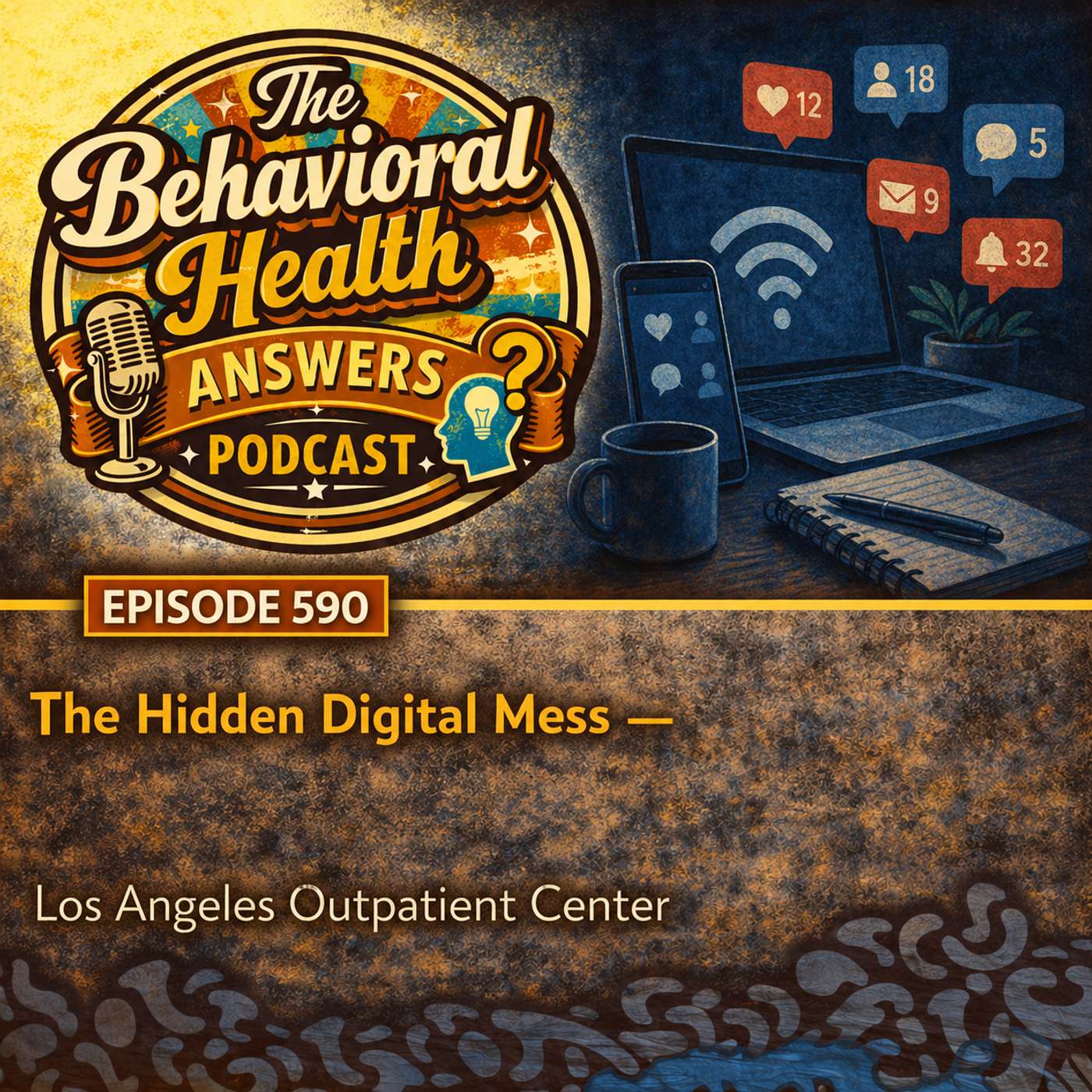 Episode 590: The Hidden Digital Mess | Los Angeles Outpatient Center episode artwork