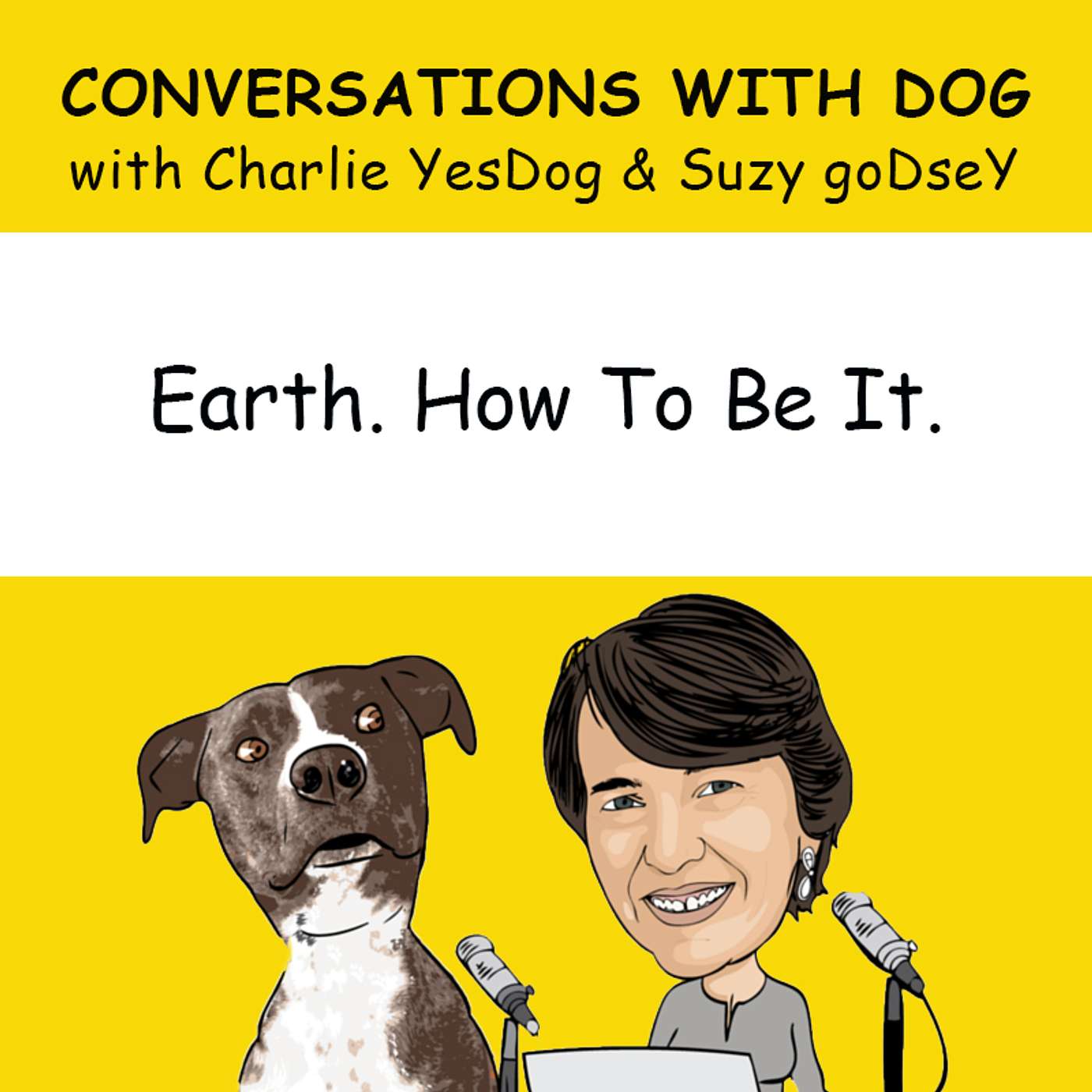 Conversations with Dog - Earth. How To Be It.