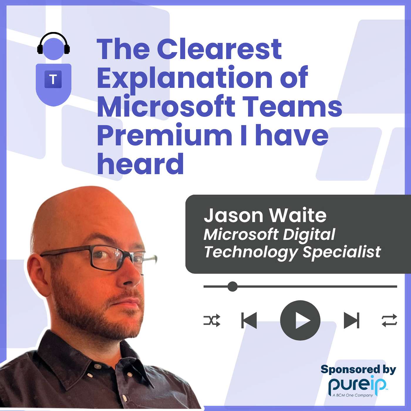 The Clearest Explanation of Microsoft Teams Premium I have heard with Microsoft Digital Technology Specialist Jason Waite