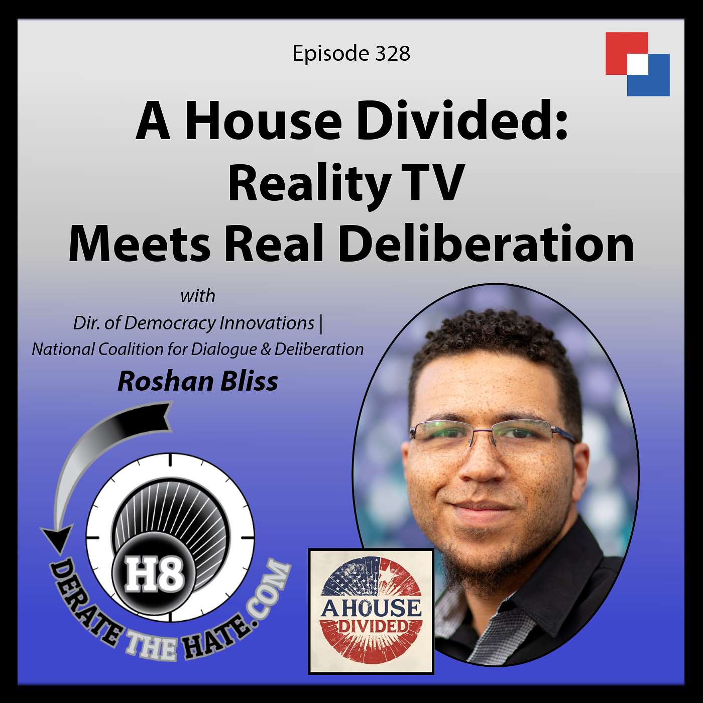 A House Divided: Reality TV Meets Real Deliberation – DTH Episode 328 with Roshan Bliss