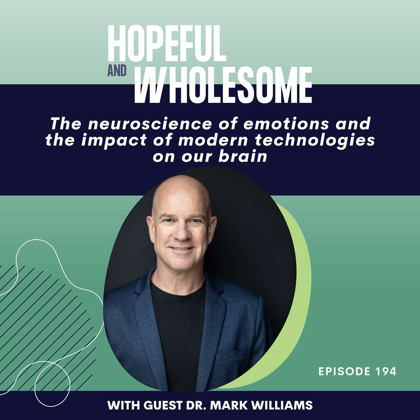 The Neuroscience of Emotions and the Impact of Modern Technologies with Dr. Mark Williams