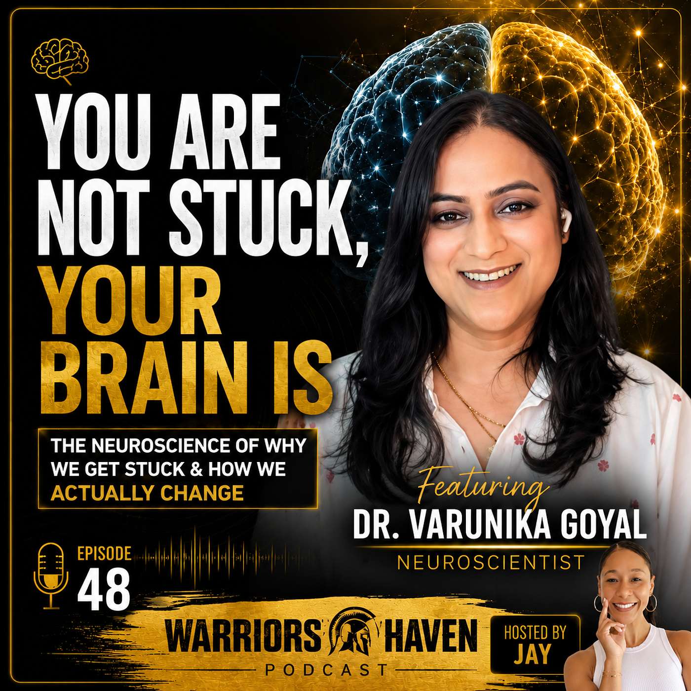 You Are Not Stuck, Your Brain Is: Featuring Neuroscientist Dr. Varunika Goyal