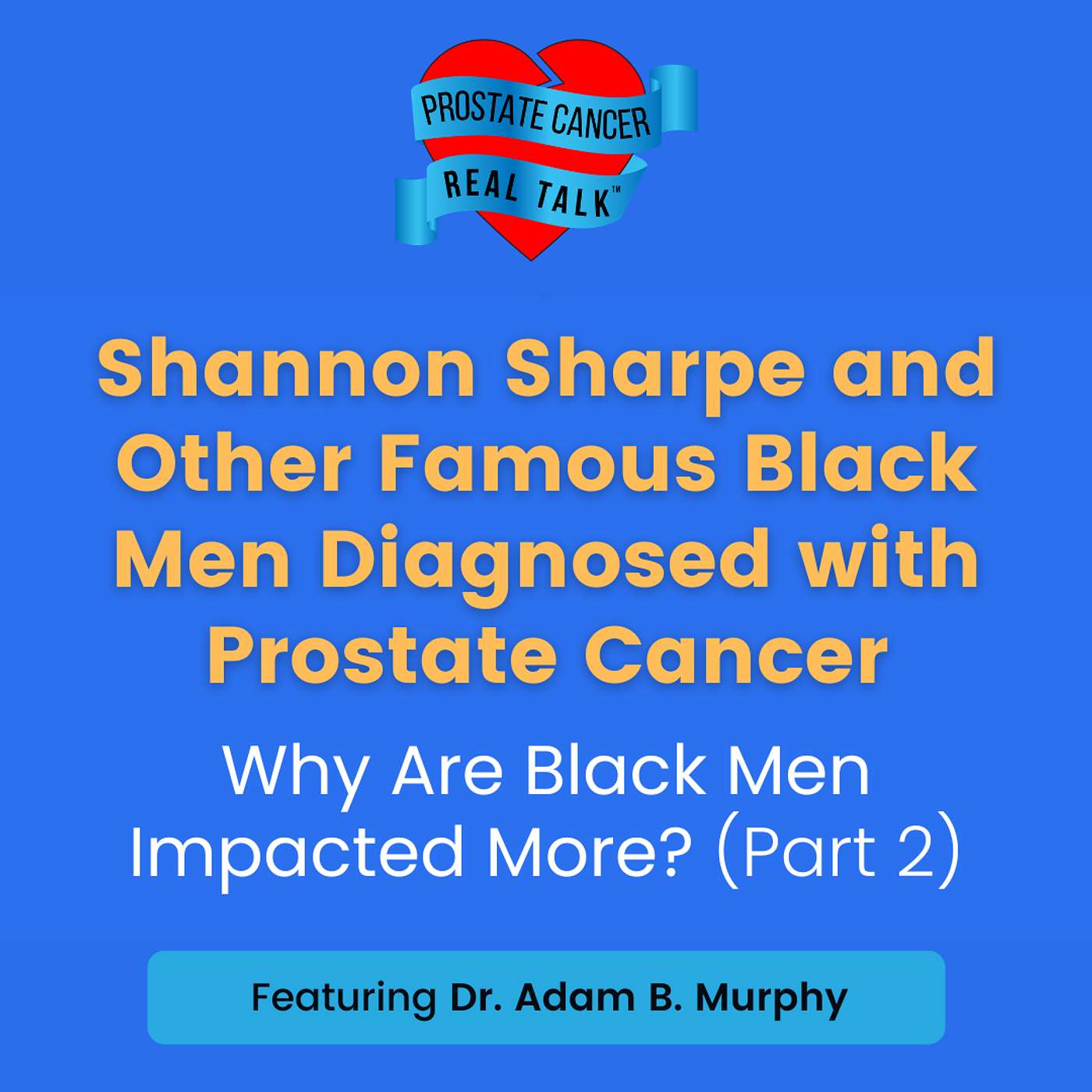 Shannon Sharpe and Other Famous Black Men Diagnosed with Prostate Cancer: Why Are Black Men Impacted More? (Part 2) episode artwork