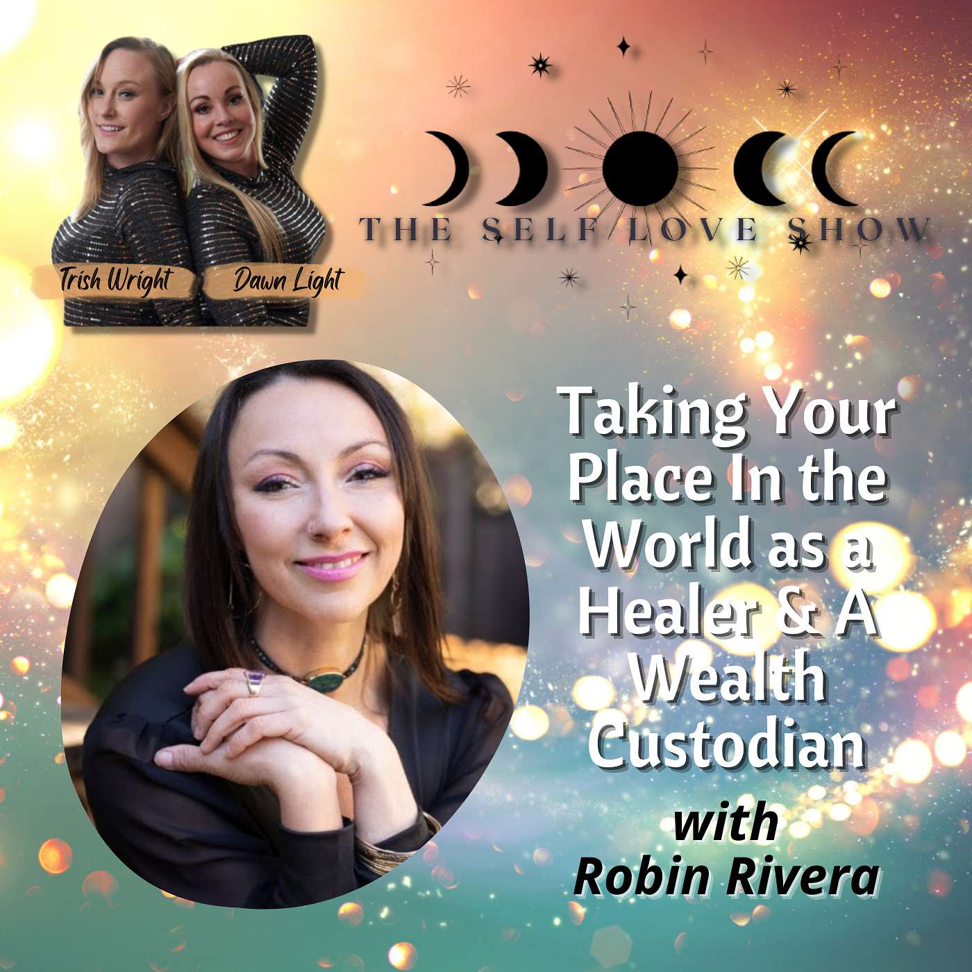 Taking Your Place In the World as a Healer & A Wealth Custodian with Robin Rivera
