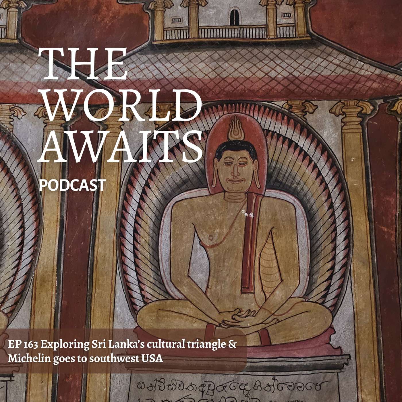 EP 163 Exploring Sri Lanka's cultural triangle & Michelin goes to southwest USA