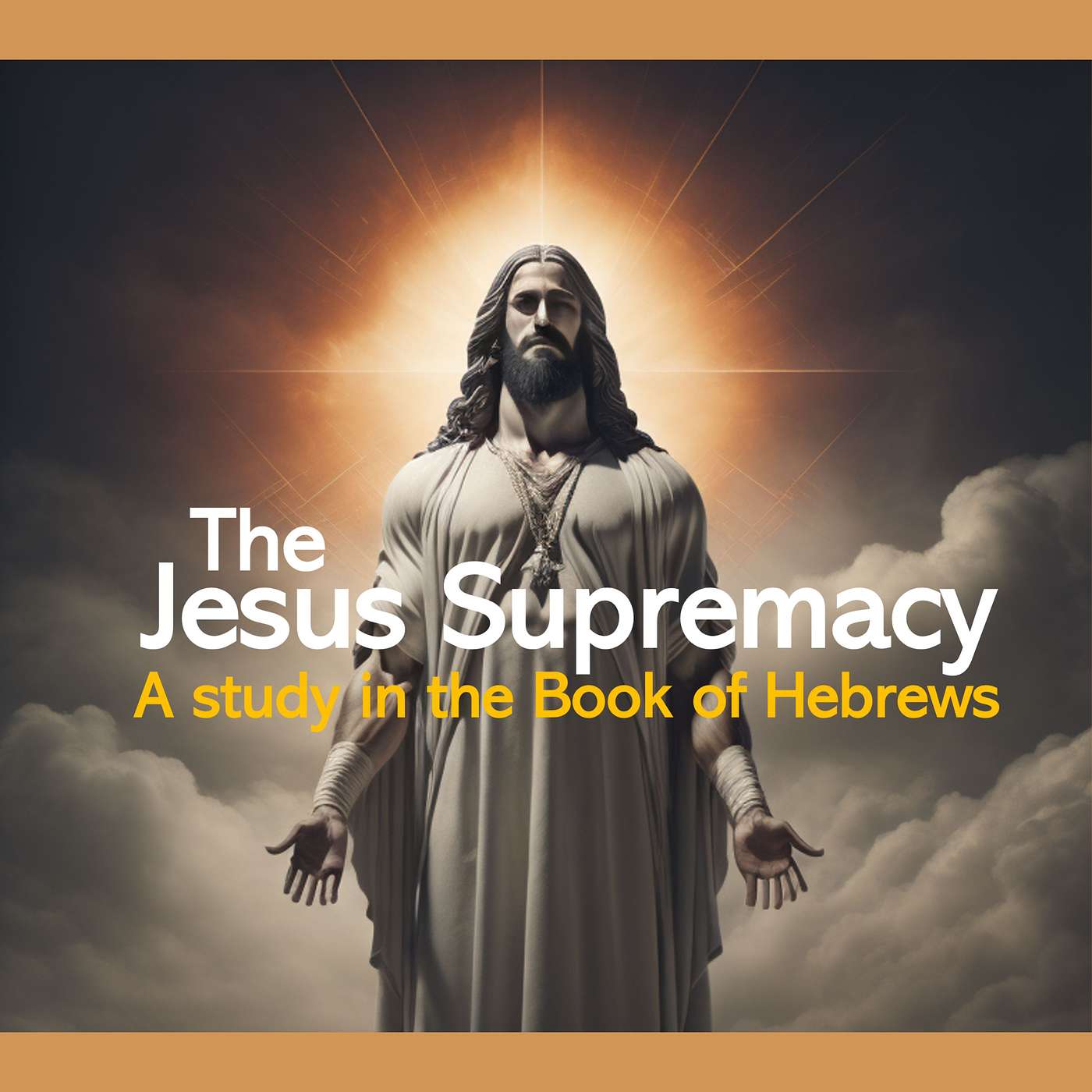 The Jesus Supremacy: A Bible Study in the Book of Hebrews 2:1-15