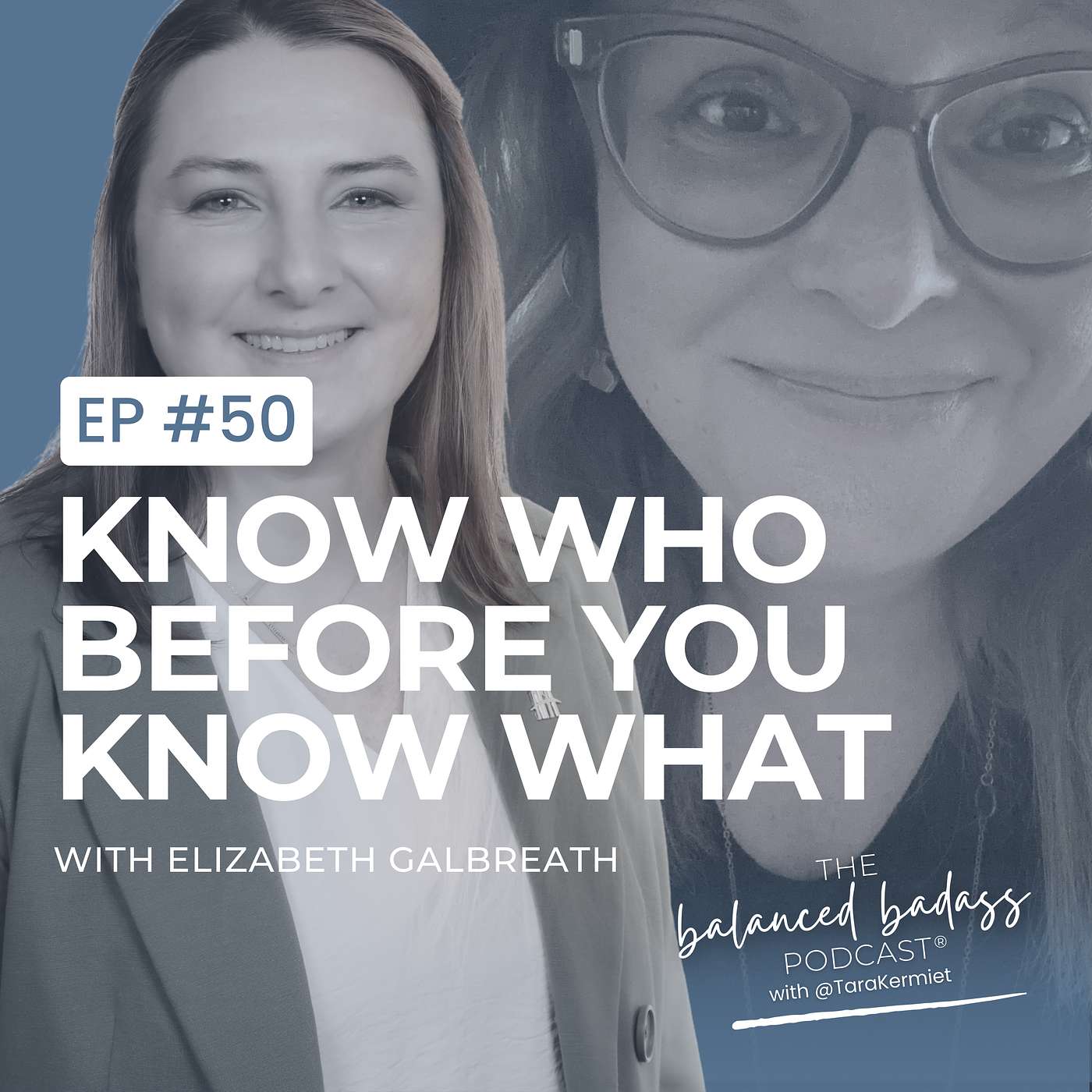 Know Who You Are Before Deciding What You Do with Elizabeth Galbreath