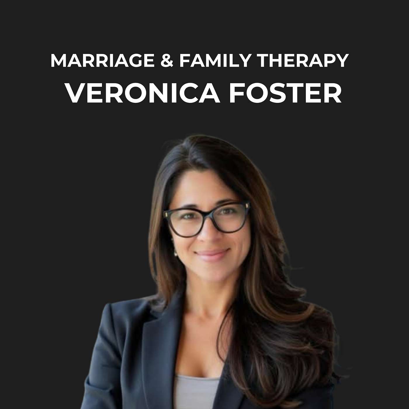 13- Marriage & Family Therapy with Veronica Foster