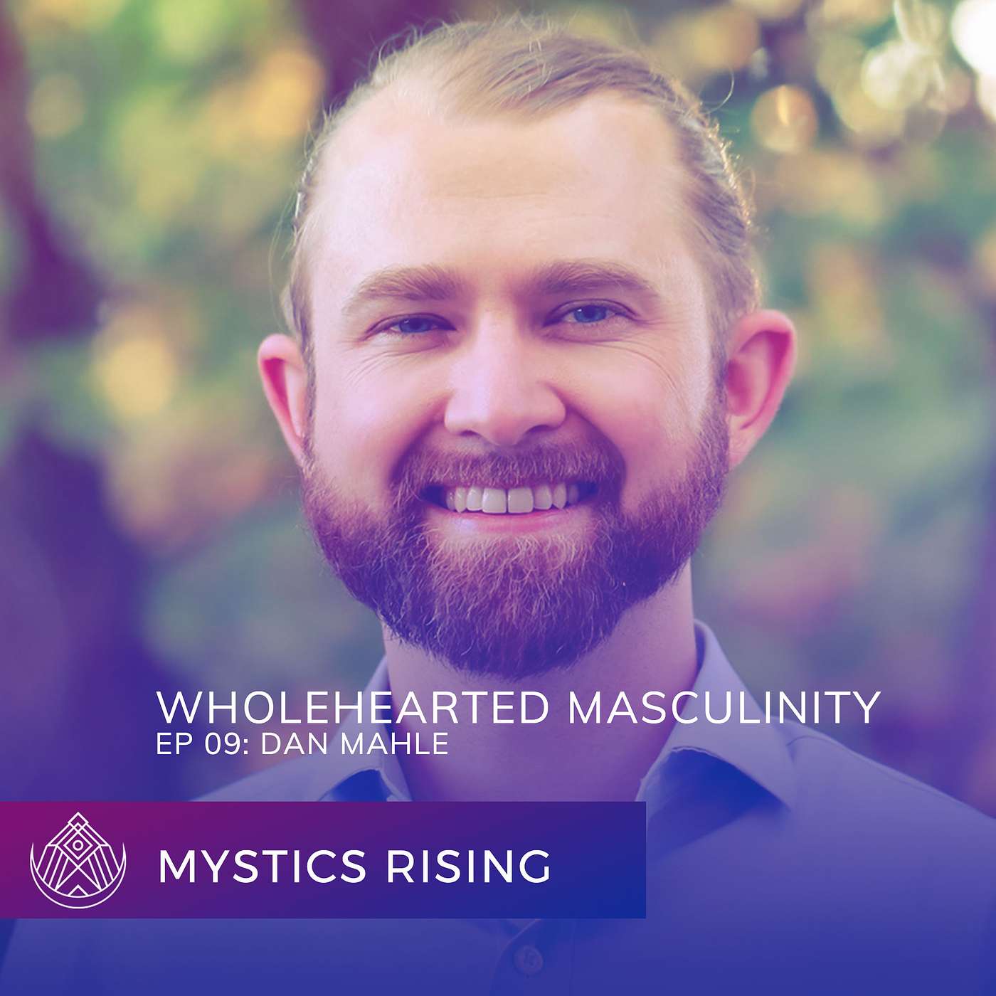 Raising Wholeness Podcast - EP 09: Dan Mahle | Wholehearted Masculinity