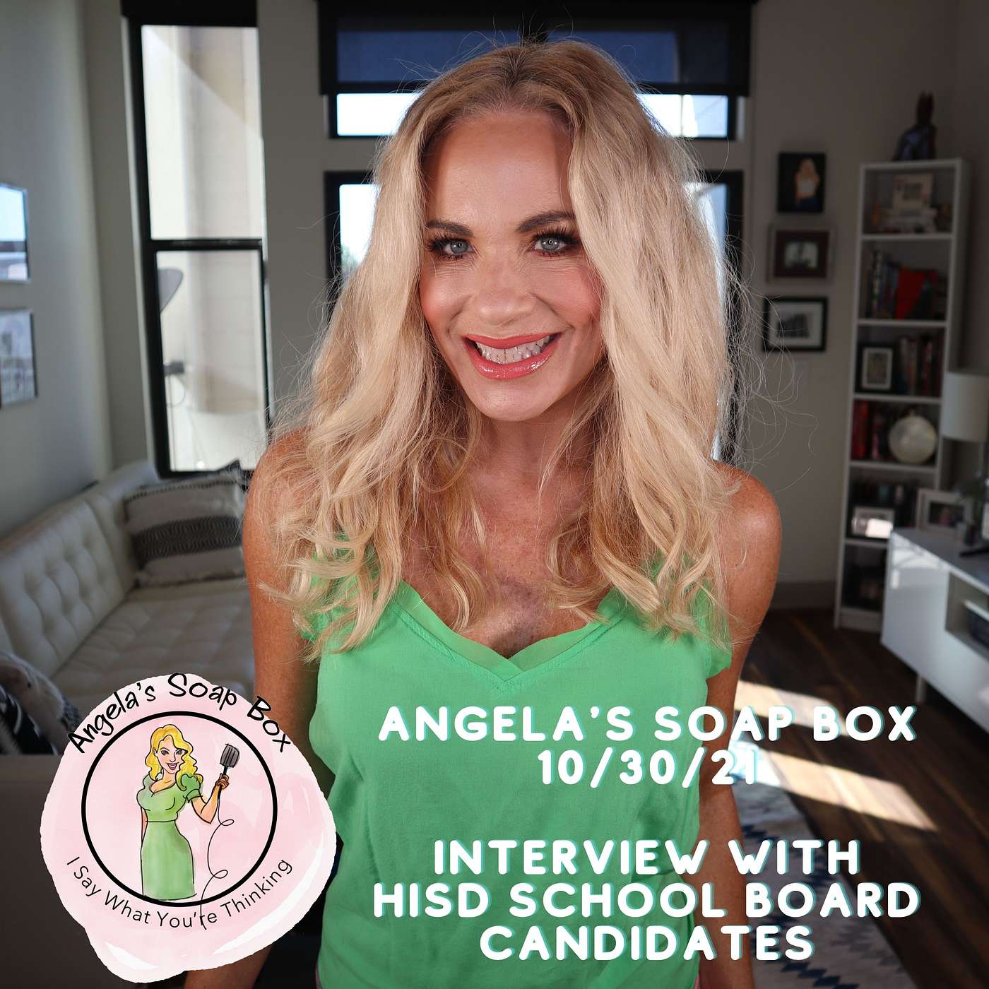 Angela's Soap Box -- October 30, 2021 -- Interviews with HISD School Board Candidates