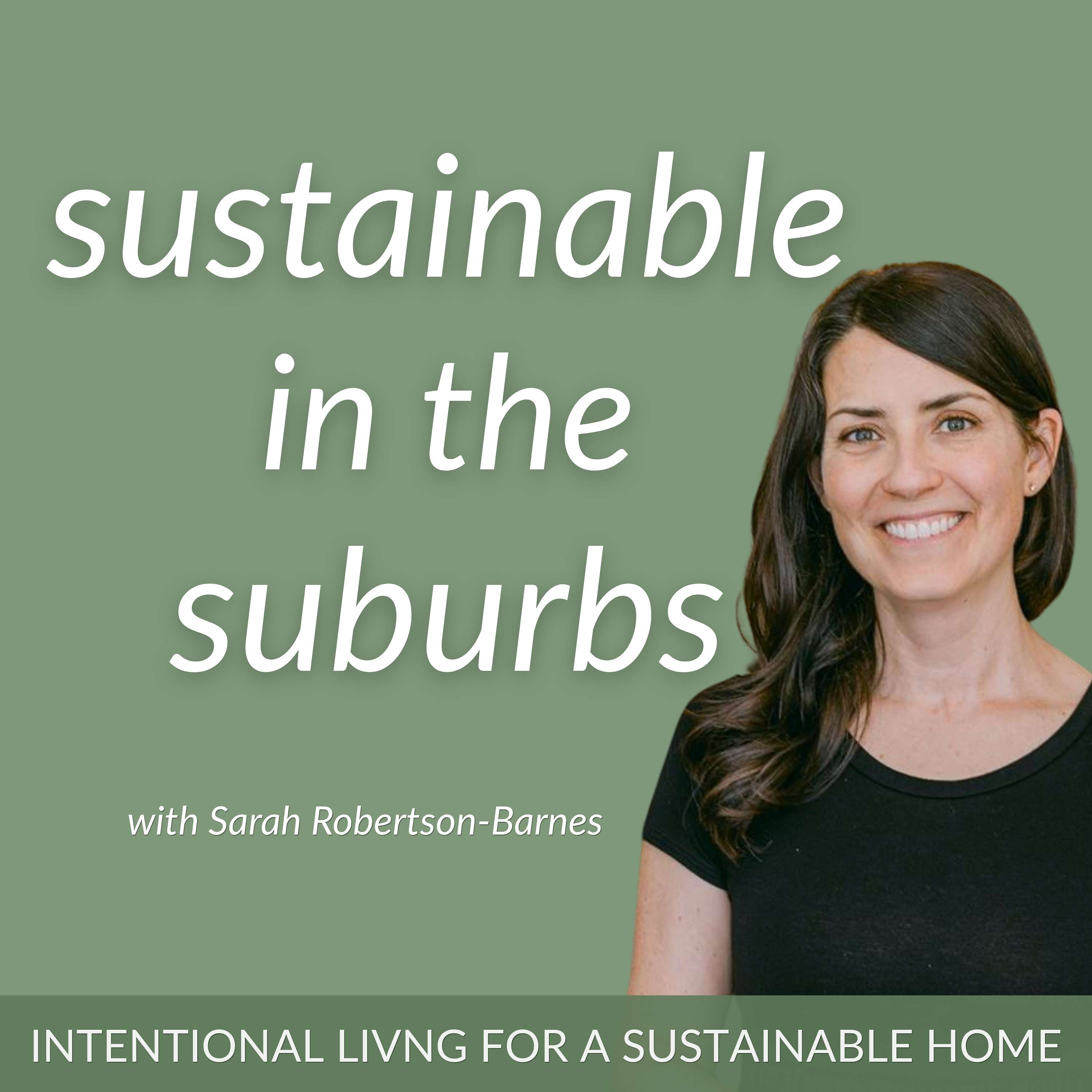 Sustainable in the Suburbs | Reduce Waste, Sustainable Habits & Intentional Living podcast cover art