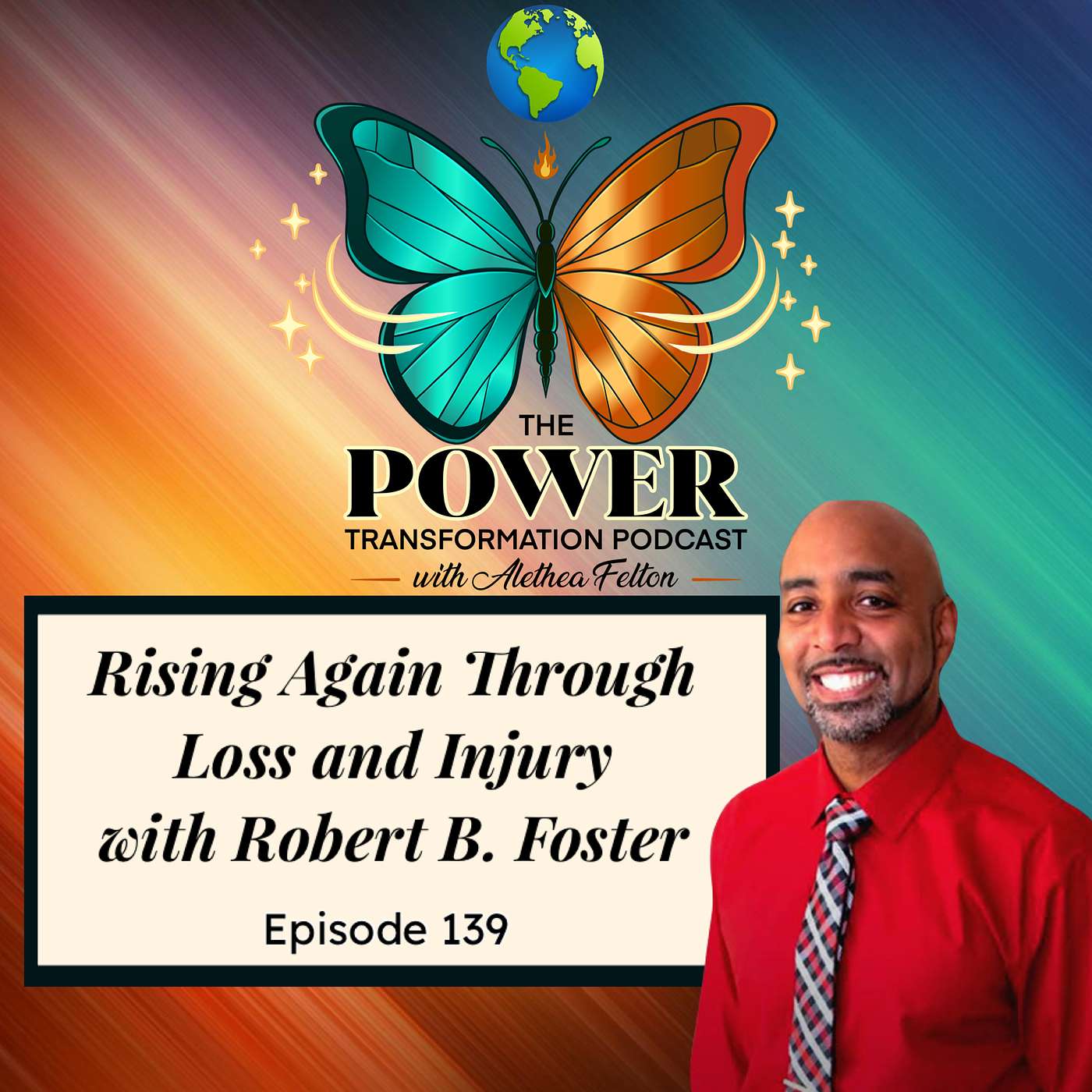 139. Rising Again Through Loss and Injury with Robert B. Foster