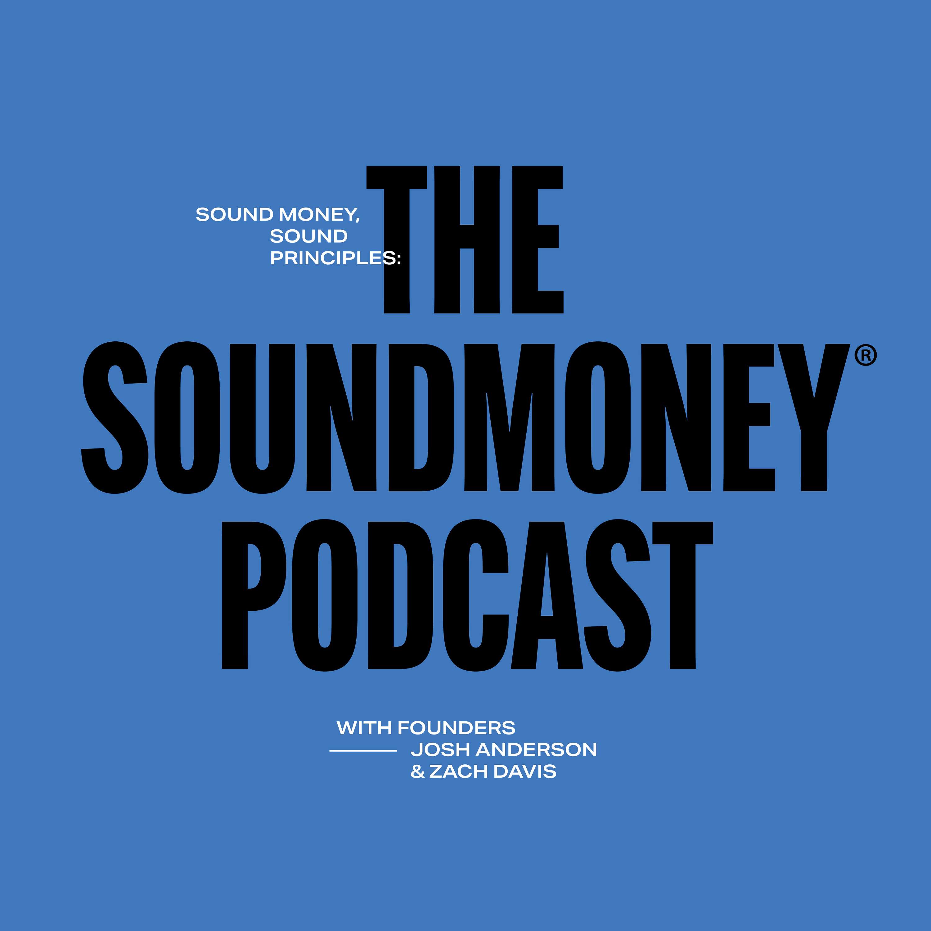 Sound Money, Sound Principles: The SoundMoney® Podcast