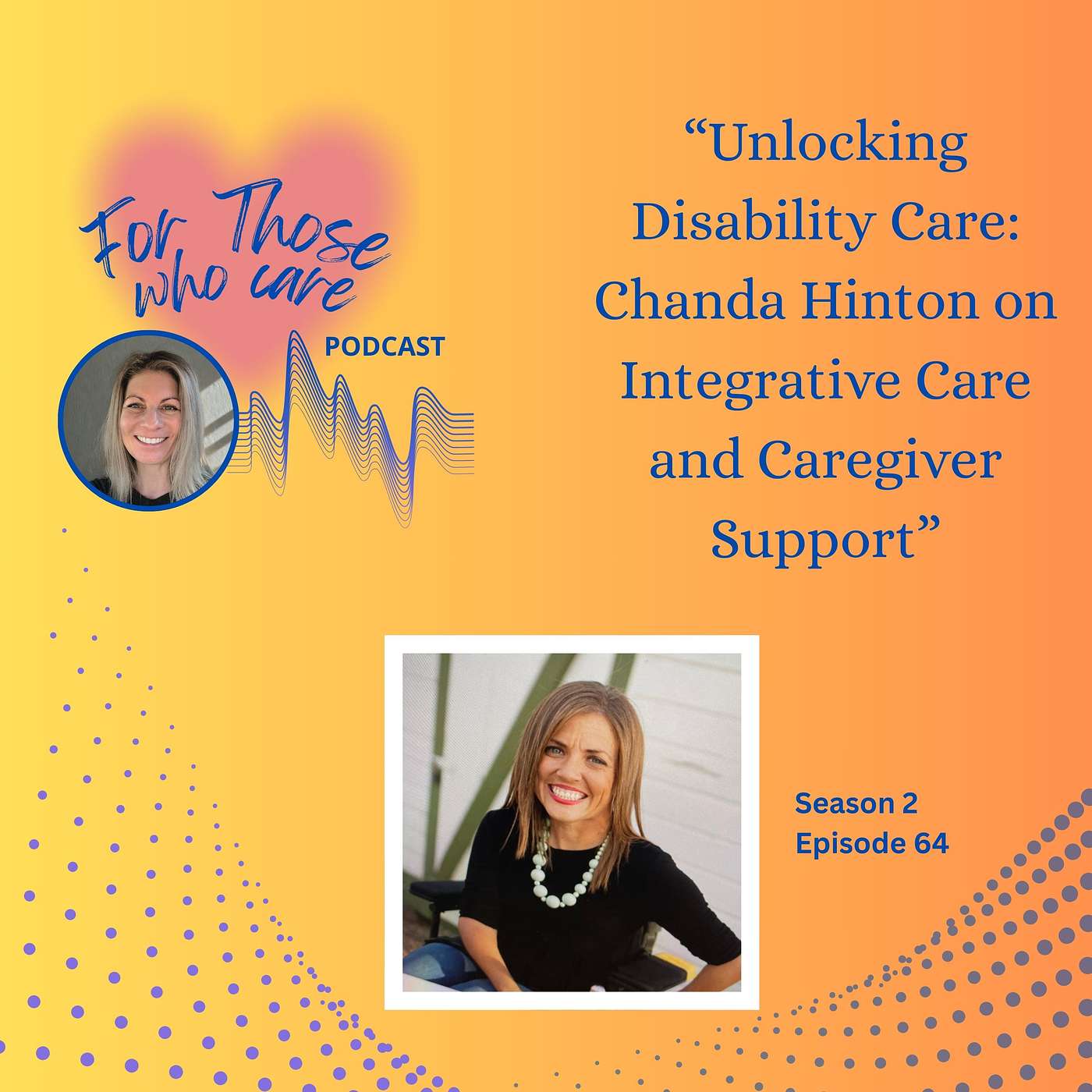 64 – Unlocking Disability Care: Chanda Hinton on Integrative Care and Caregiver Support
