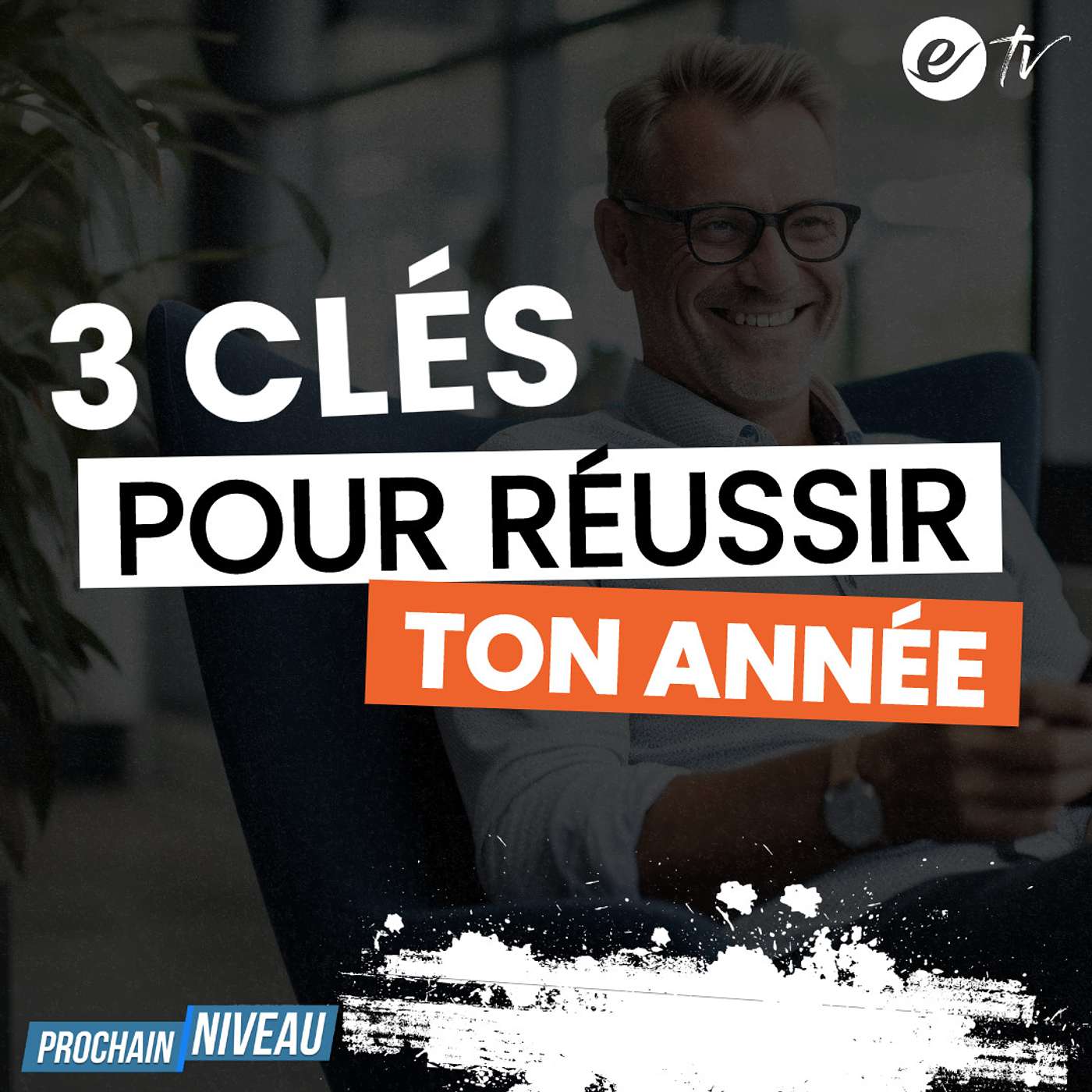 Ep51: 3 clés pour réussir ton année