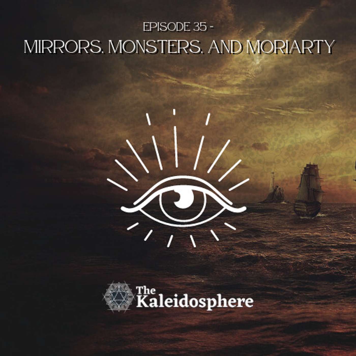 Episode 35: Mirrors, Monsters, and Moriarty