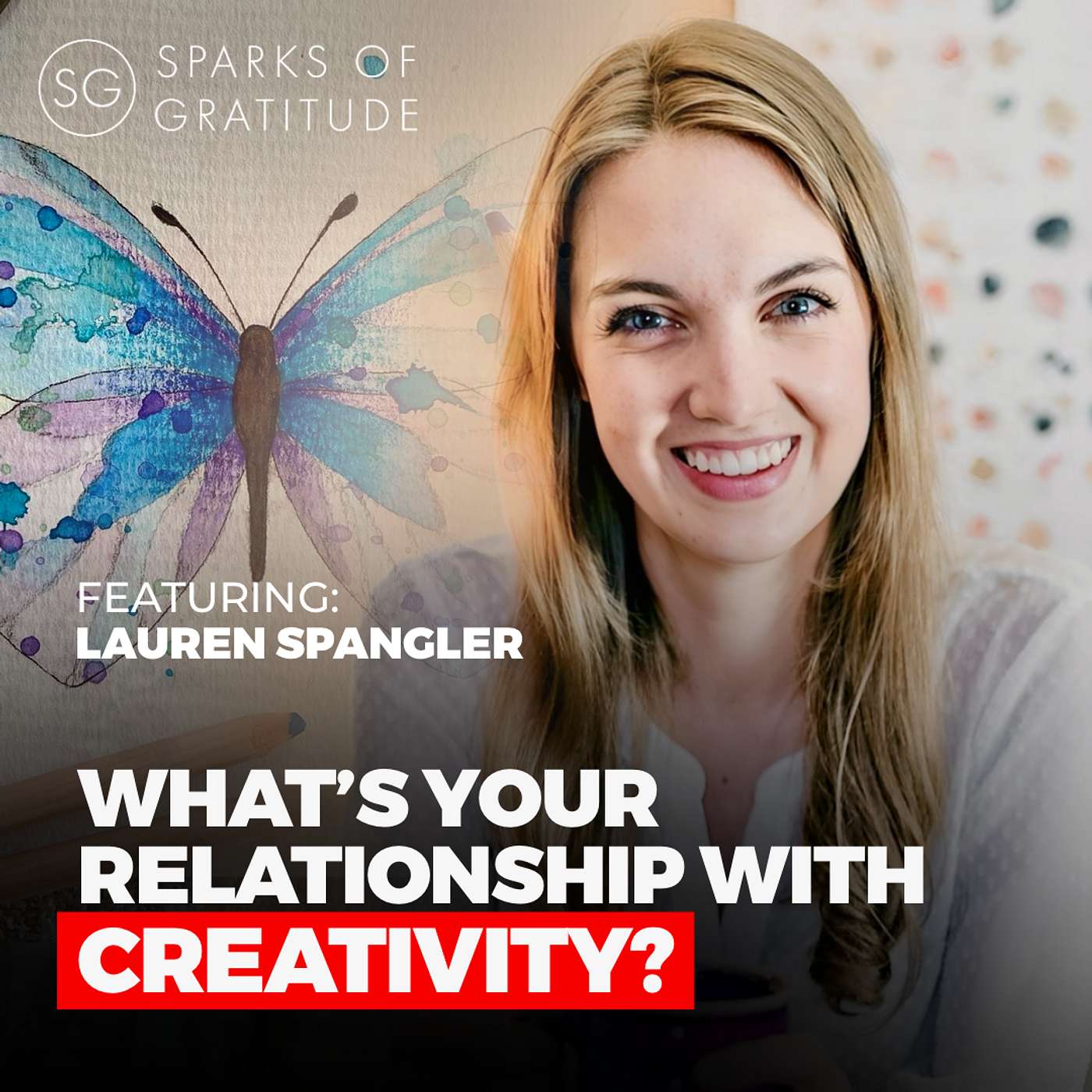16. What's Your Relationship with CREATIVITY? - Lauren Spangler
