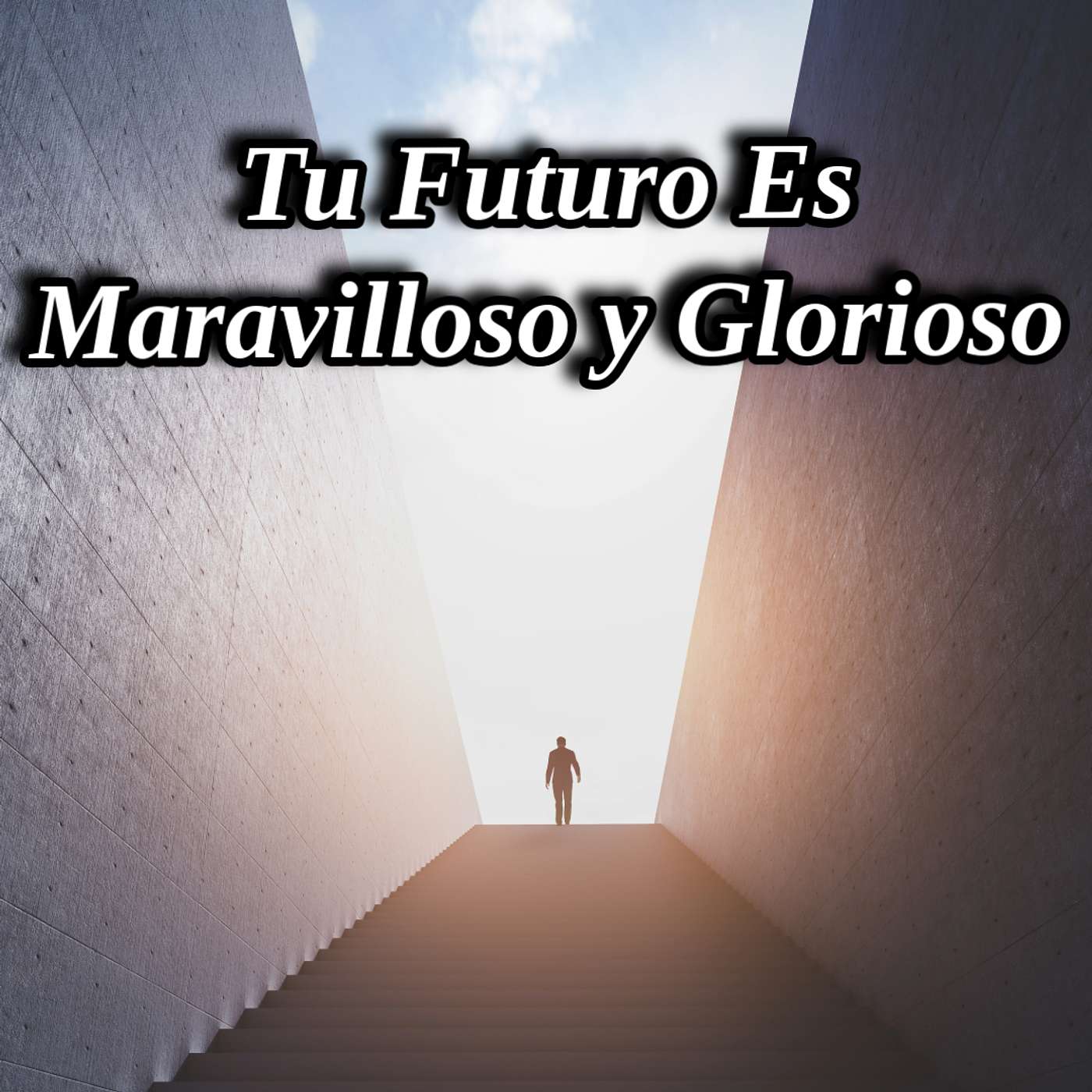 Tu Futuro Es Maravilloso y Glorioso