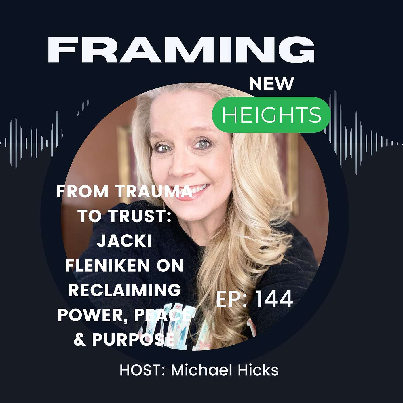 From Trauma to Trust: Jacki Fleniken on Reclaiming Power, Peace & Purpose EP: 144