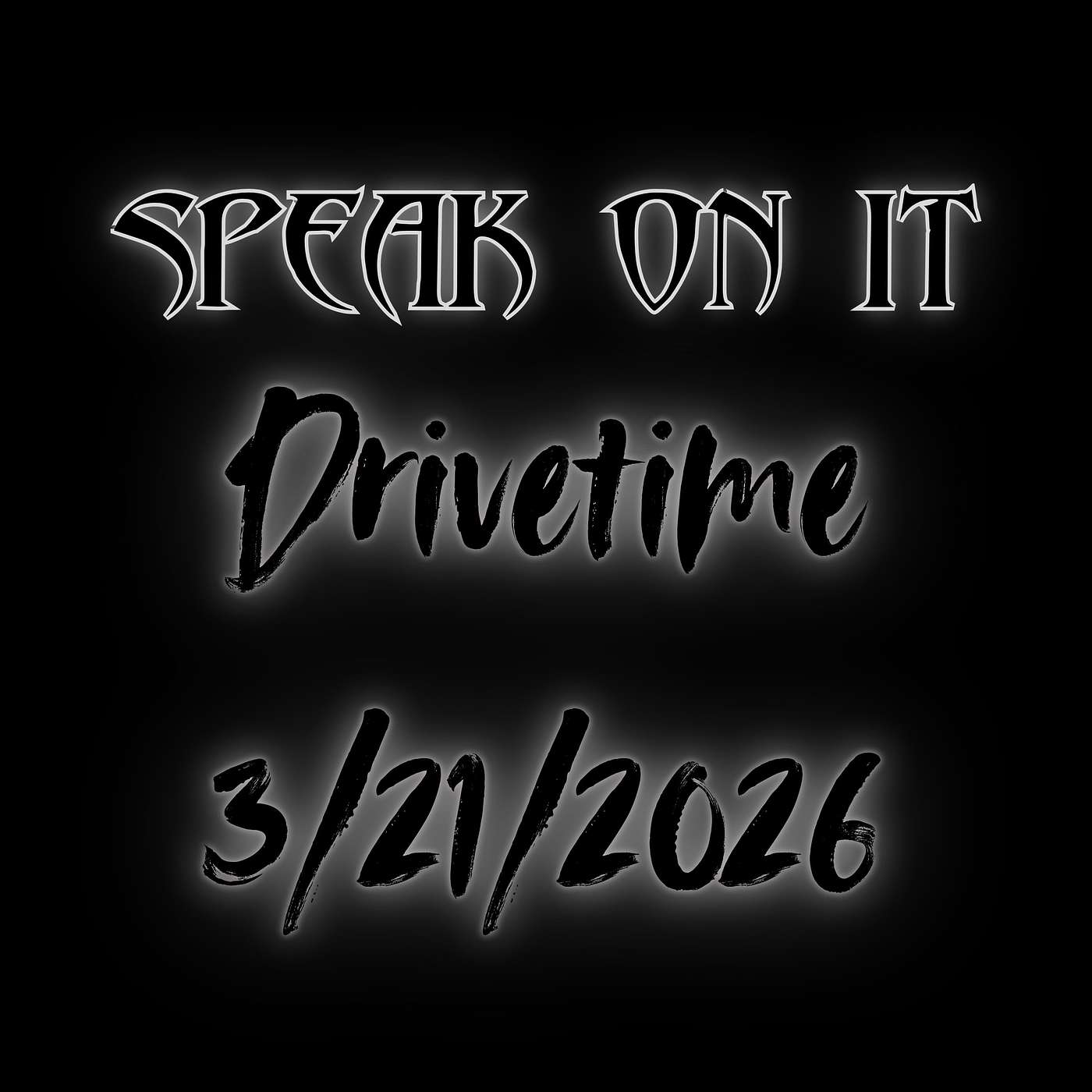 SPEAK ON IT - DRIVETIME 3/21/2026 episode artwork