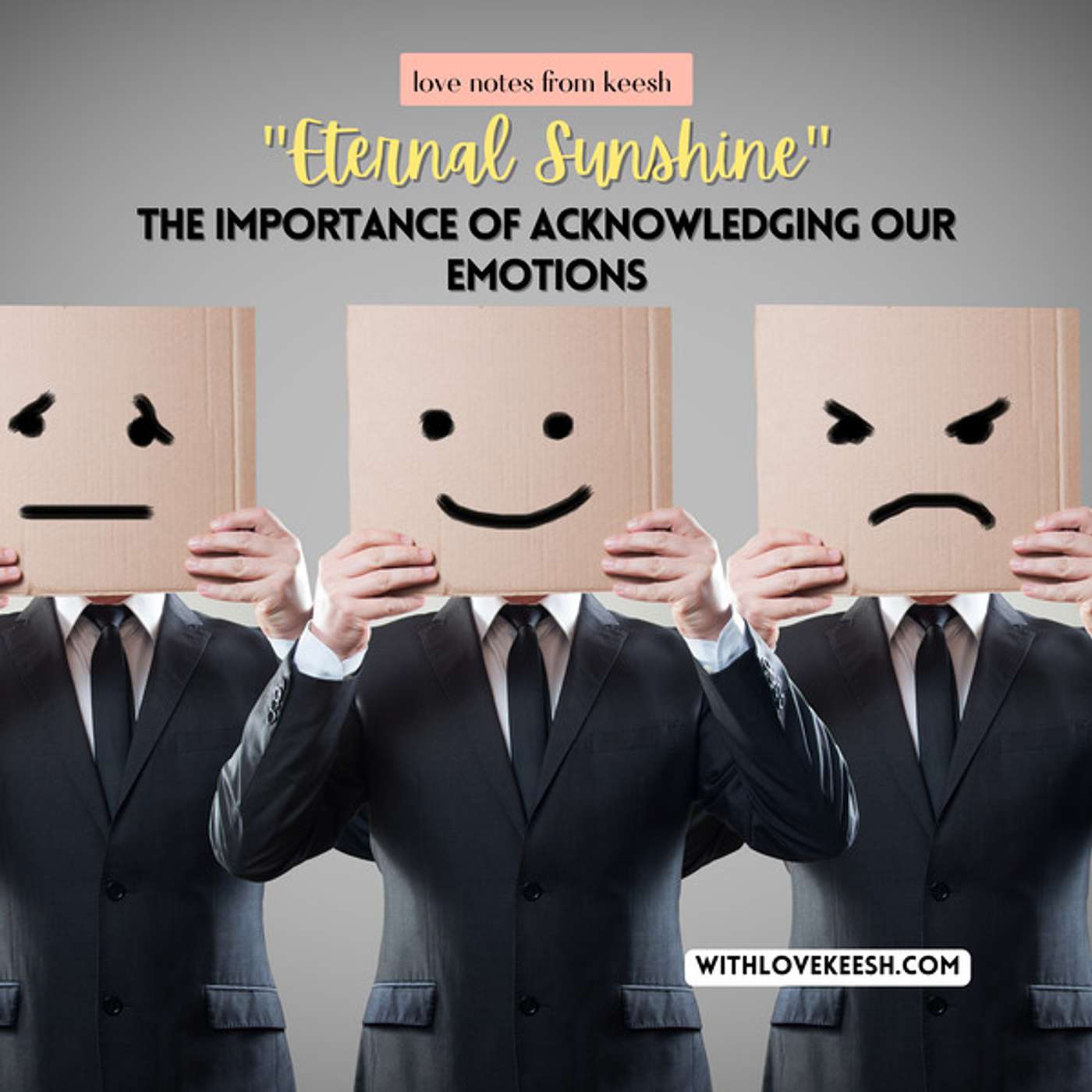 "Eternal Sunshine" The importance of acknowledging our emotions