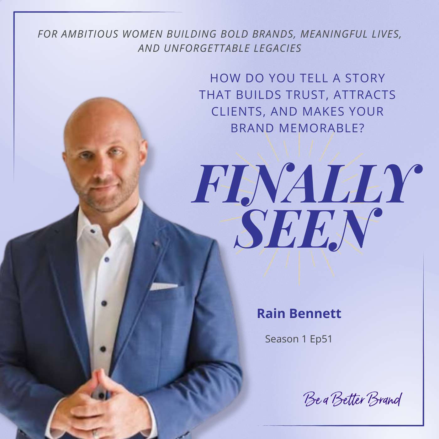 How Do You Tell a Story That Builds Trust, Attracts Clients, and Makes Your Brand Memorable? with Rain Bennett