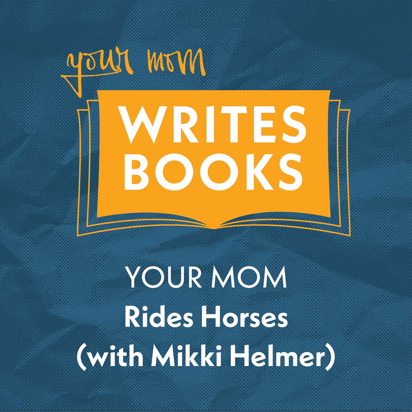 Your Mom Rides Horses (with Mikki Helmer)